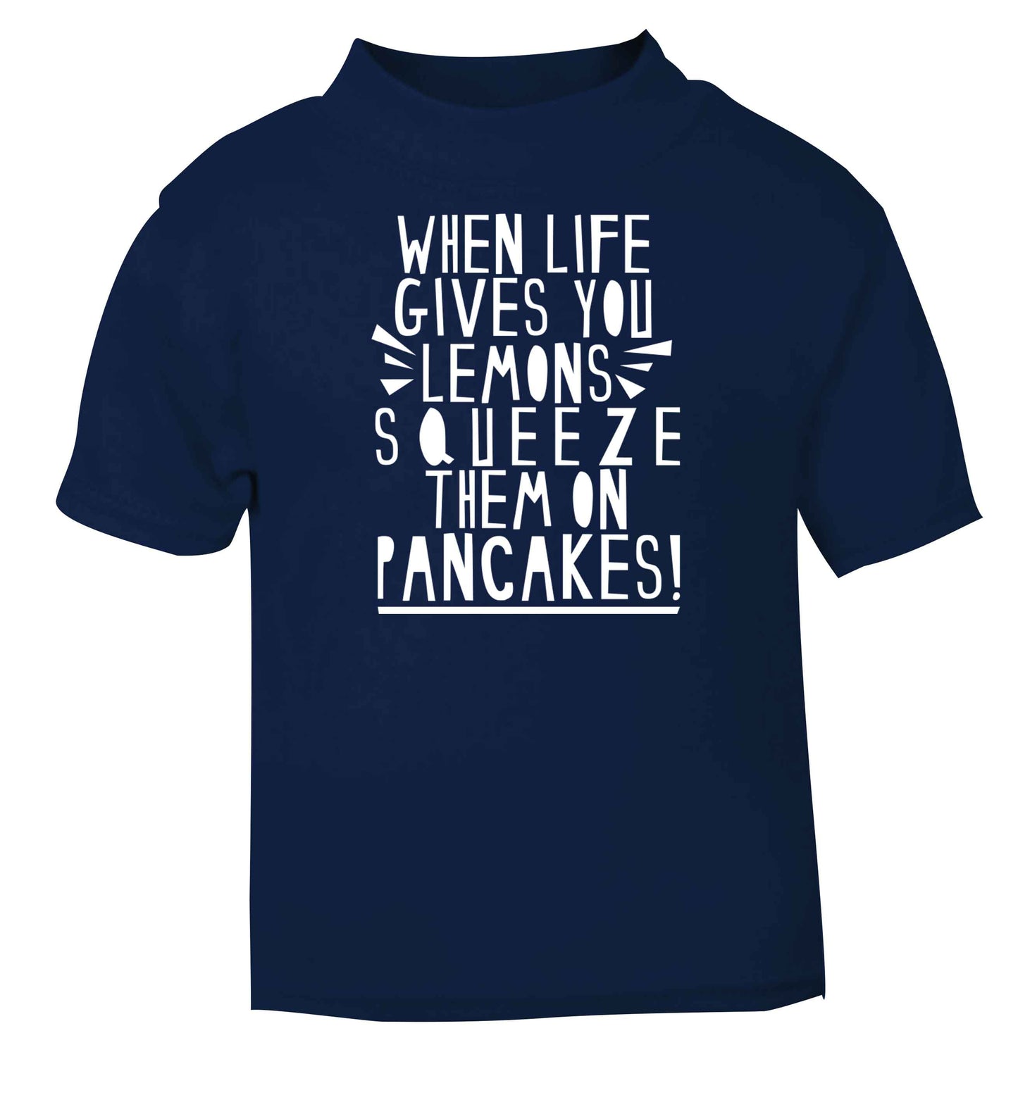 When life gives you lemons squeeze them on pancakes! navy baby toddler Tshirt 2 Years