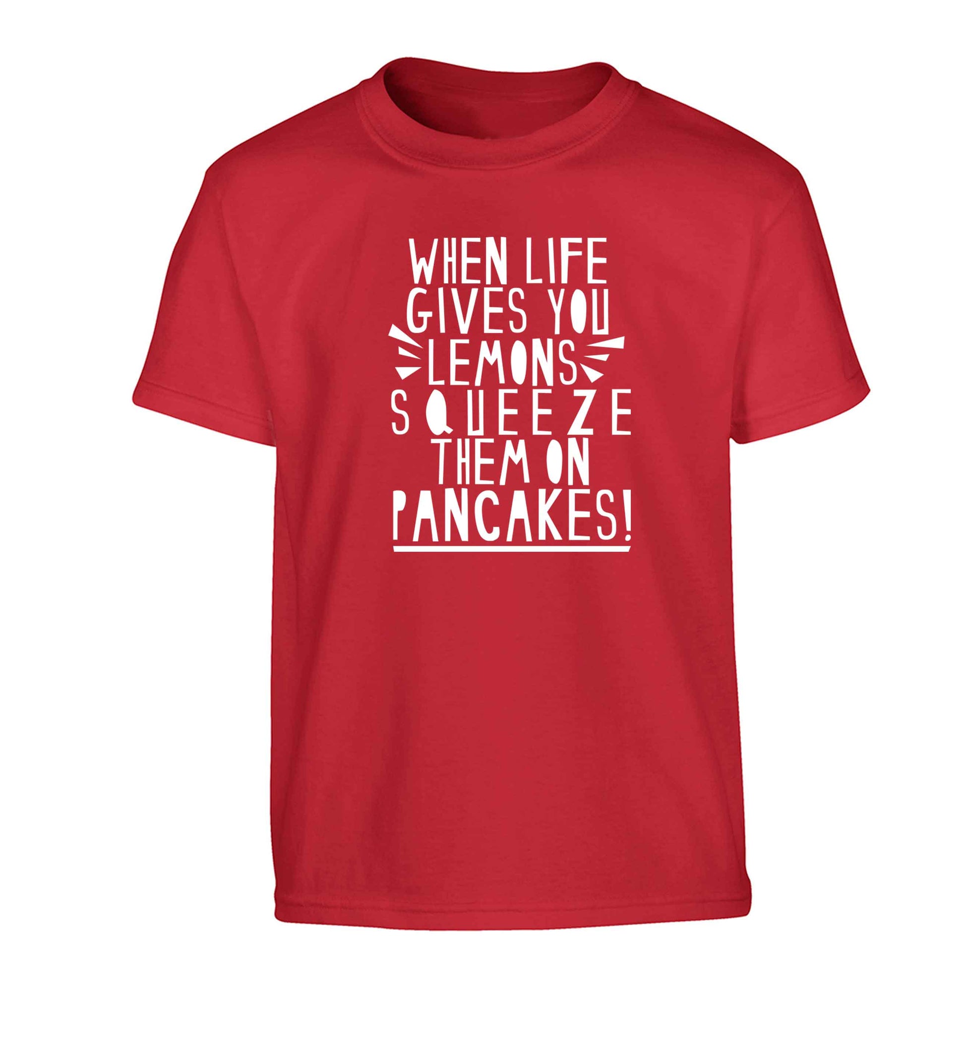When life gives you lemons squeeze them on pancakes! Children's red Tshirt 12-13 Years