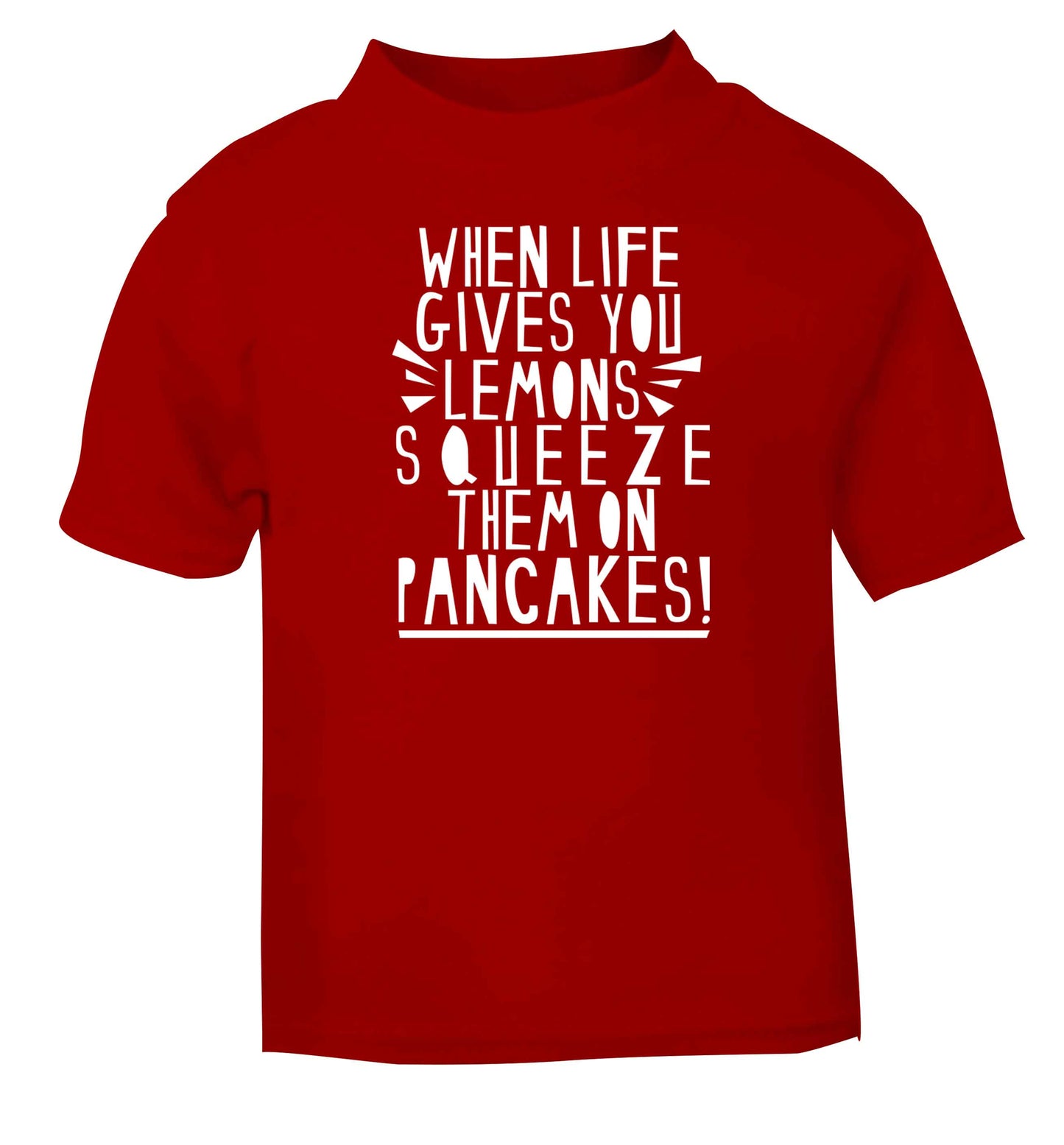 When life gives you lemons squeeze them on pancakes! red baby toddler Tshirt 2 Years