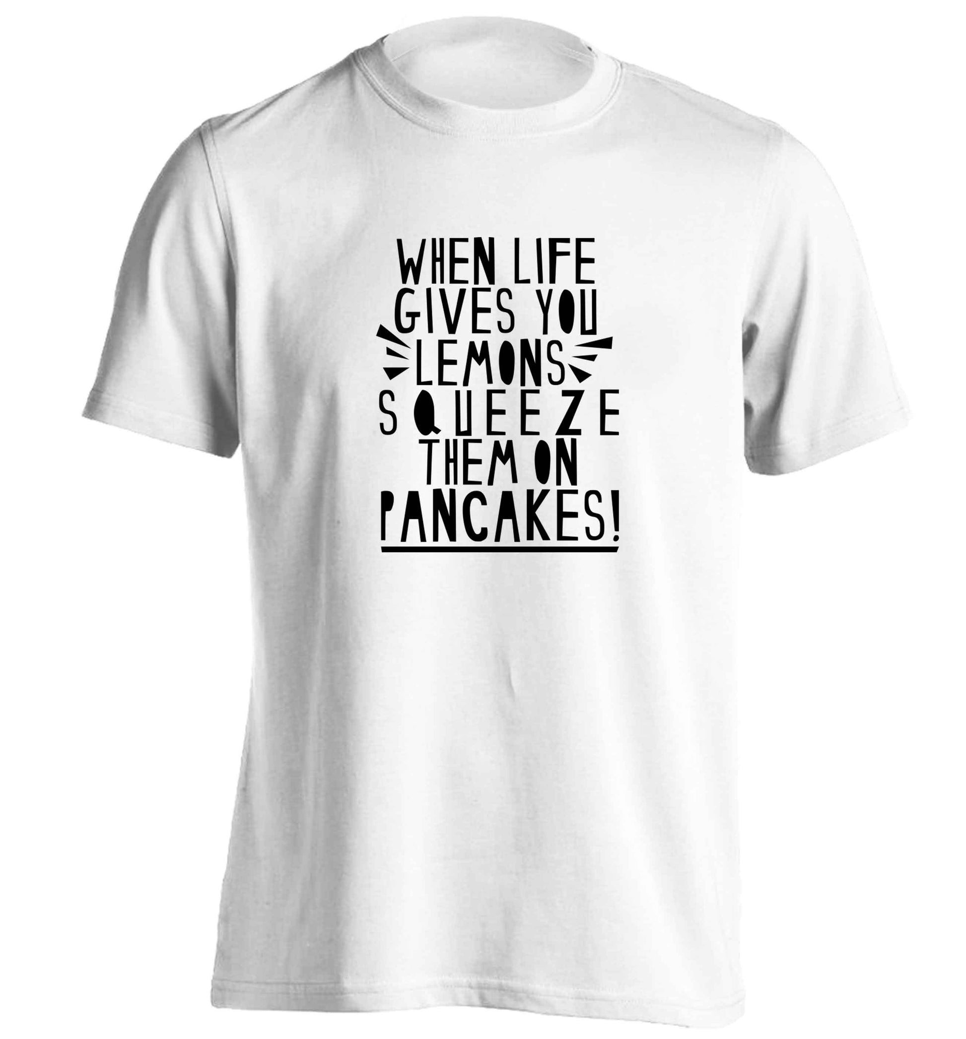 When life gives you lemons squeeze them on pancakes! adults unisex white Tshirt 2XL