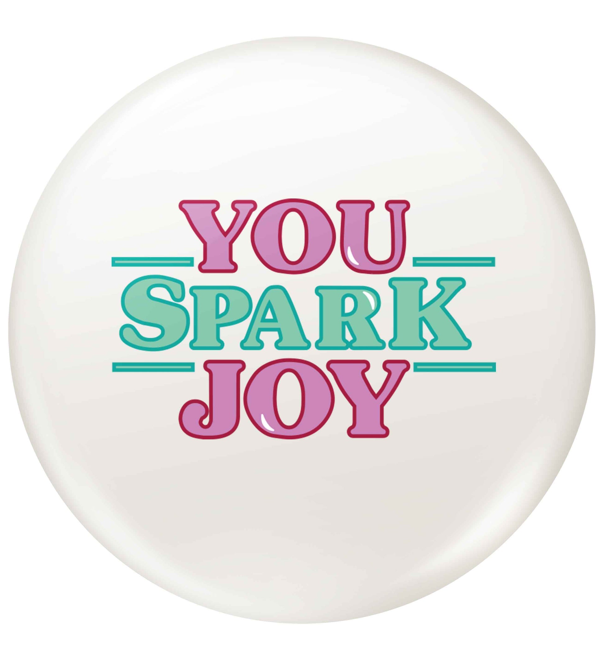 You spark joy small 25mm Pin badge