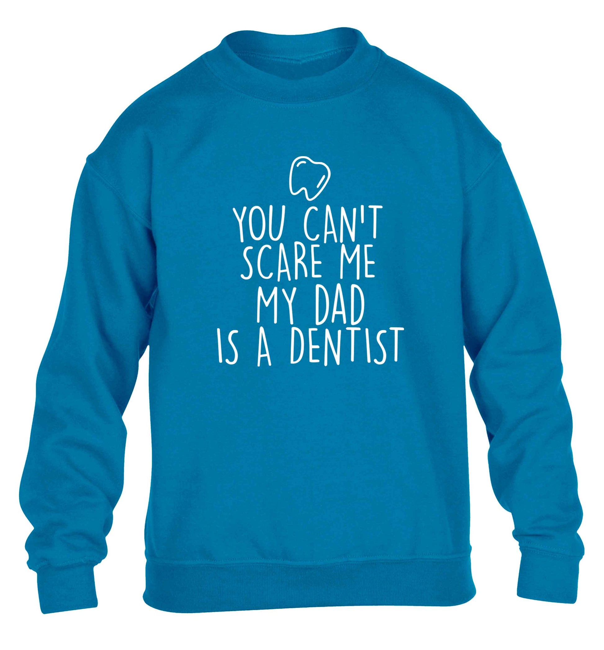You can't scare me my dad is a dentist children's blue sweater 12-13 Years