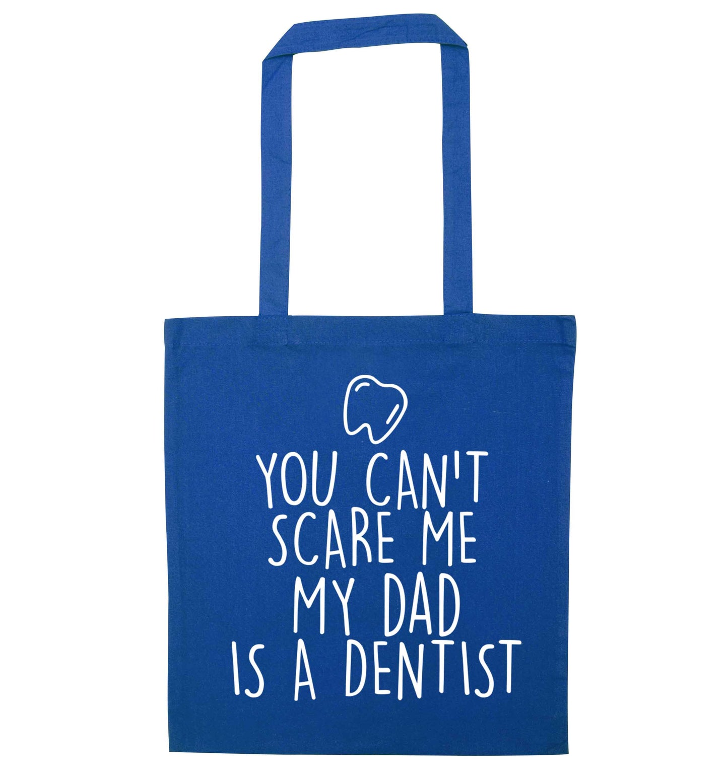 You can't scare me my dad is a dentist blue tote bag