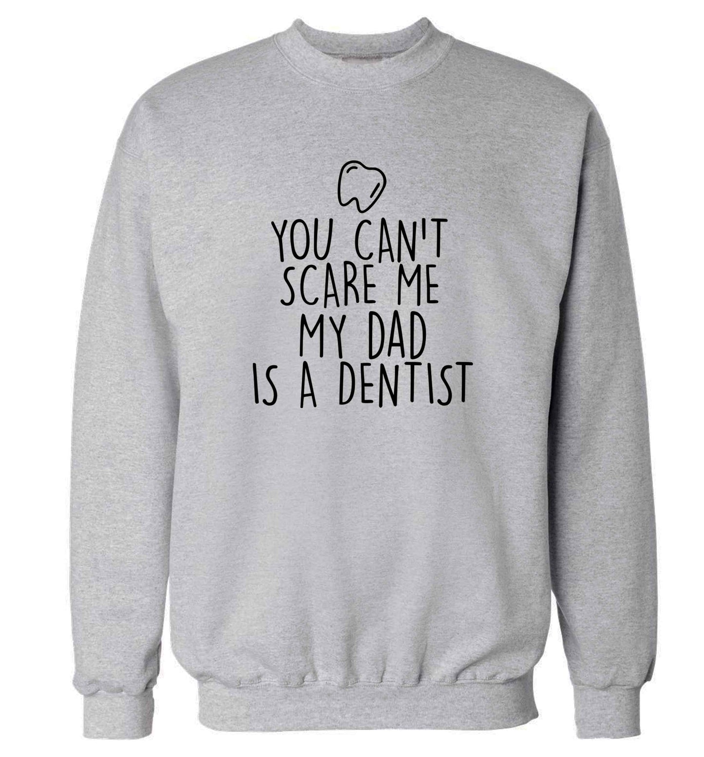 You can't scare me my dad is a dentist adult's unisex grey sweater 2XL