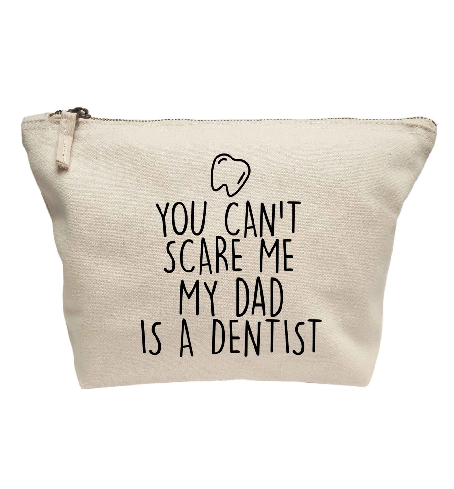 You can't scare me my dad is a dentist | Makeup / wash bag