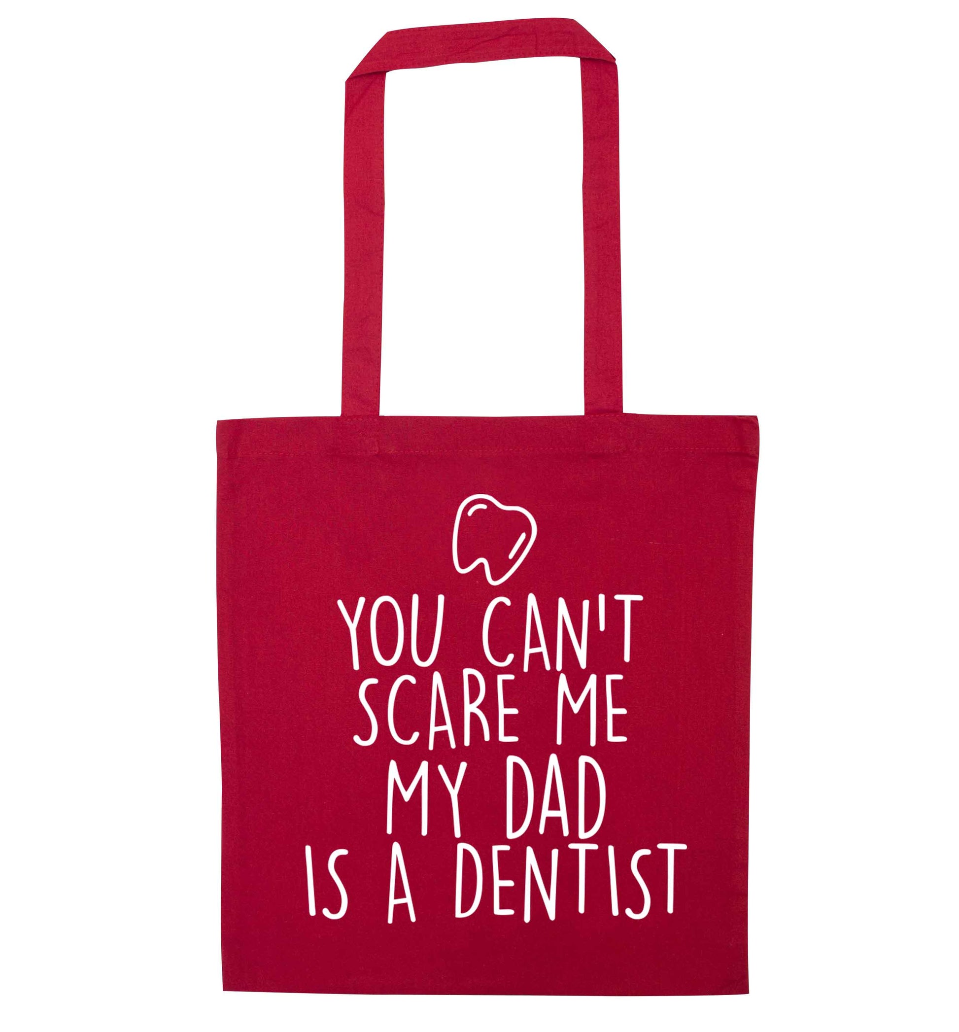You can't scare me my dad is a dentist red tote bag