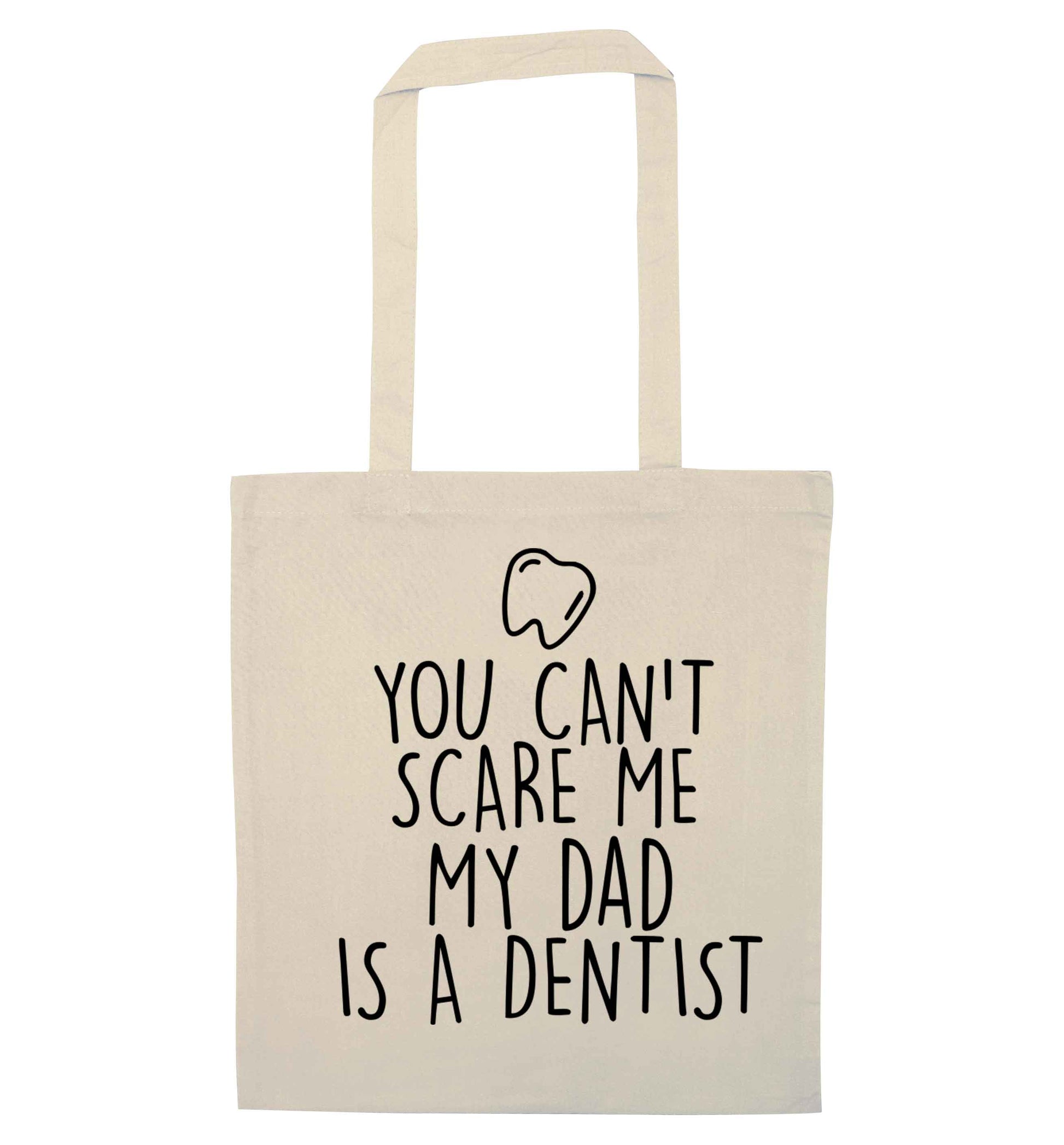 You can't scare me my dad is a dentist natural tote bag