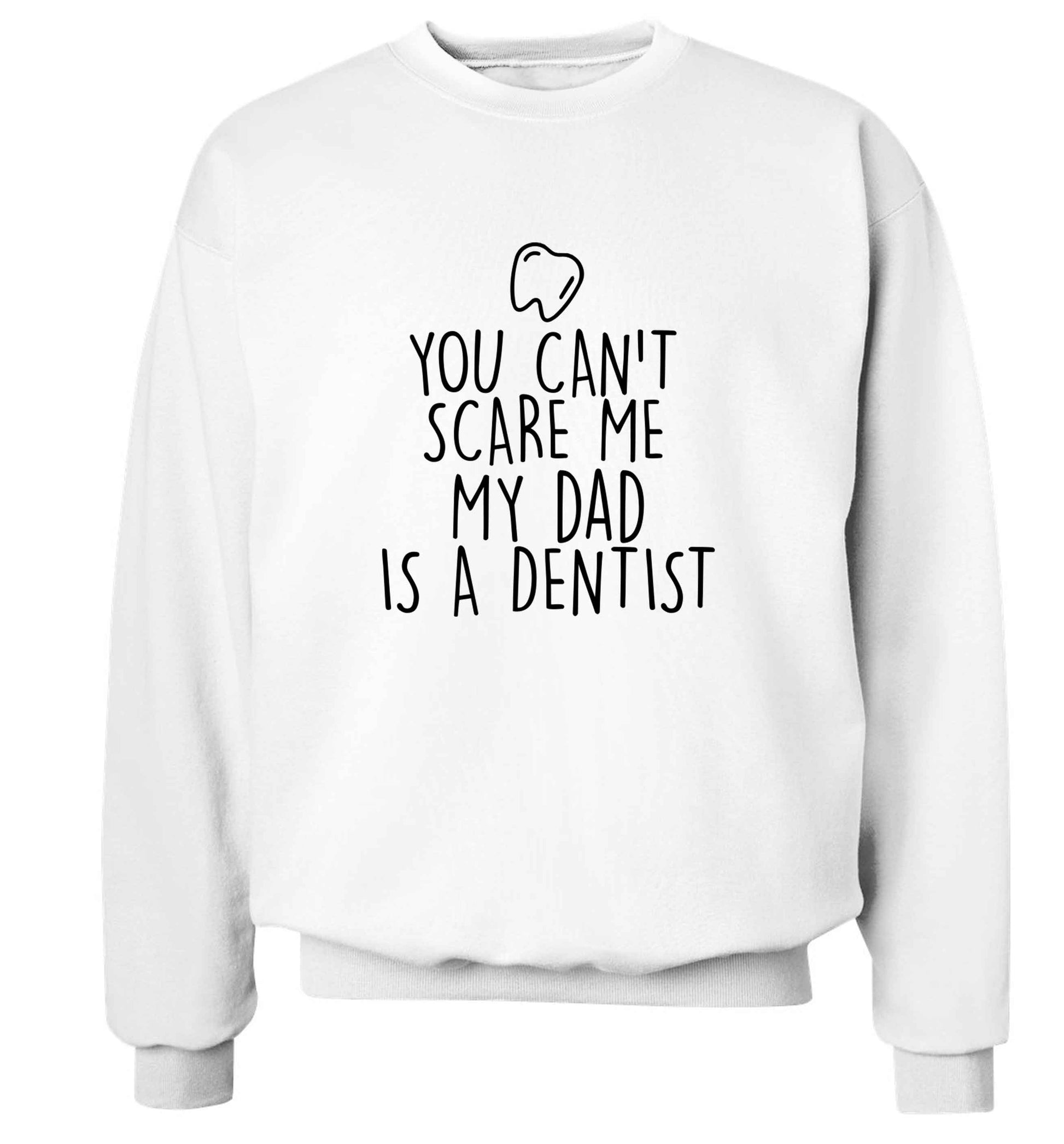 You can't scare me my dad is a dentist adult's unisex white sweater 2XL