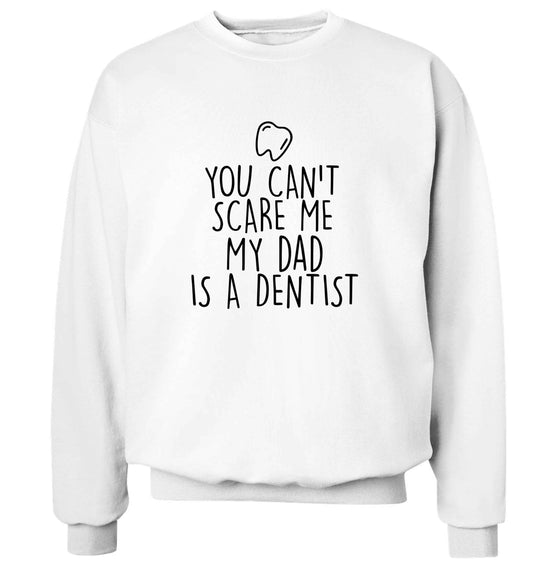 You can't scare me my dad is a dentist adult's unisex white sweater 2XL
