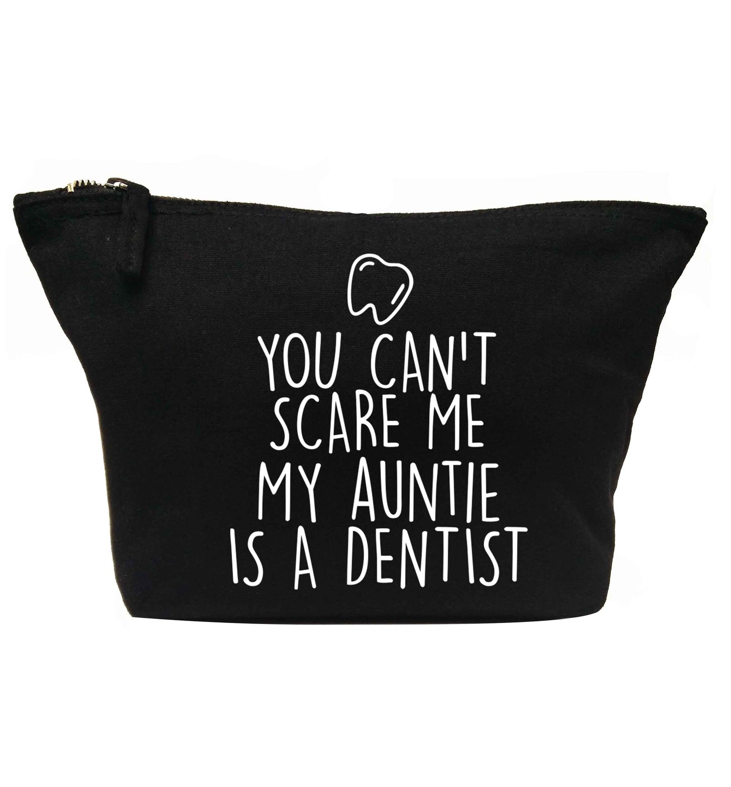 You can't scare me my auntie is a dentist | Makeup / wash bag