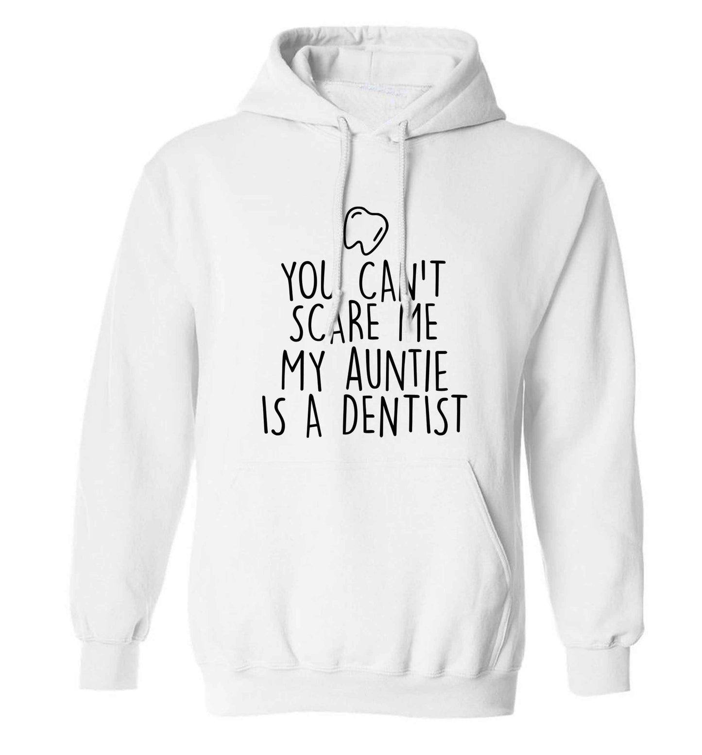 You can't scare me my auntie is a dentist adults unisex white hoodie 2XL