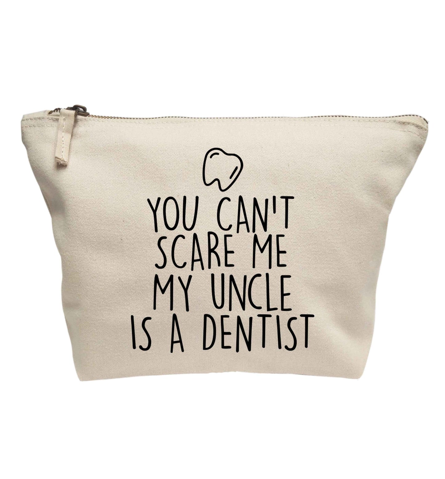 You can't scare me my uncle is a dentist | Makeup / wash bag