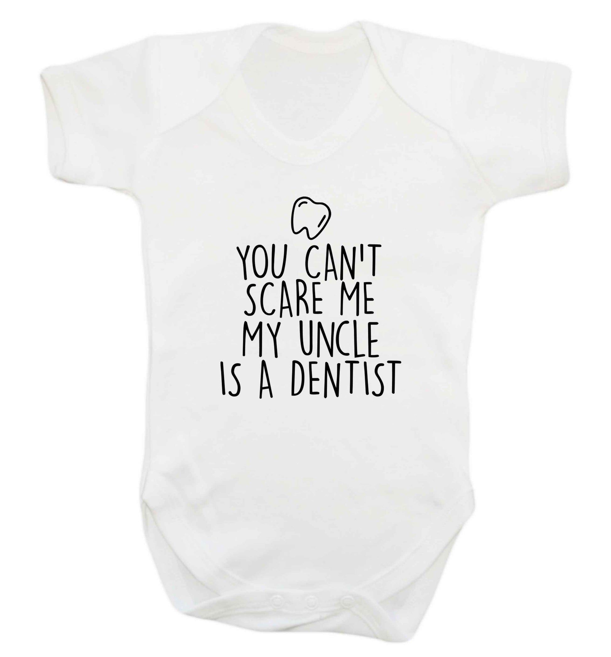 You can't scare me my uncle is a dentist baby vest white 18-24 months