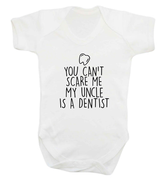 You can't scare me my uncle is a dentist baby vest white 18-24 months
