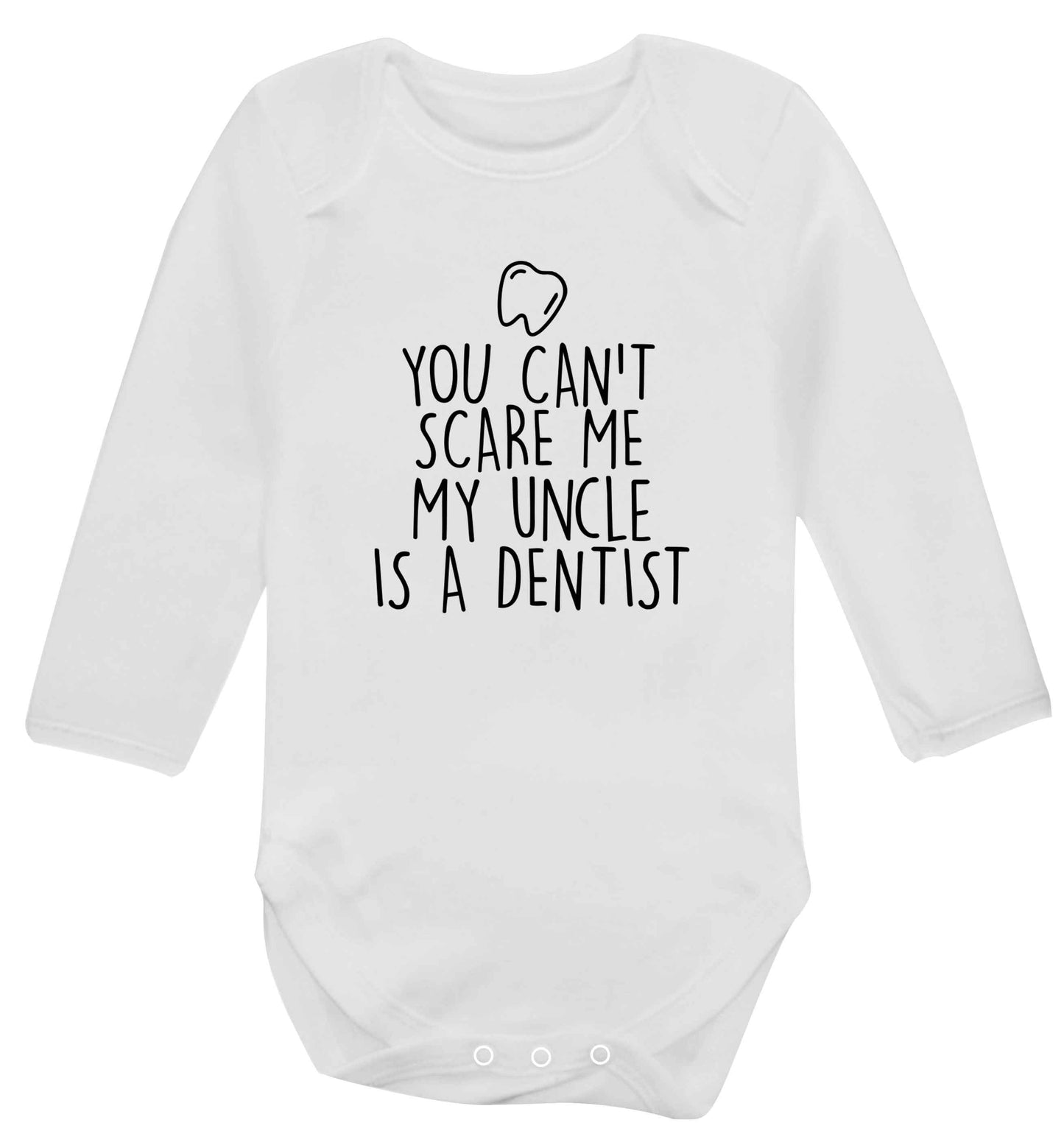 You can't scare me my uncle is a dentist baby vest long sleeved white 6-12 months