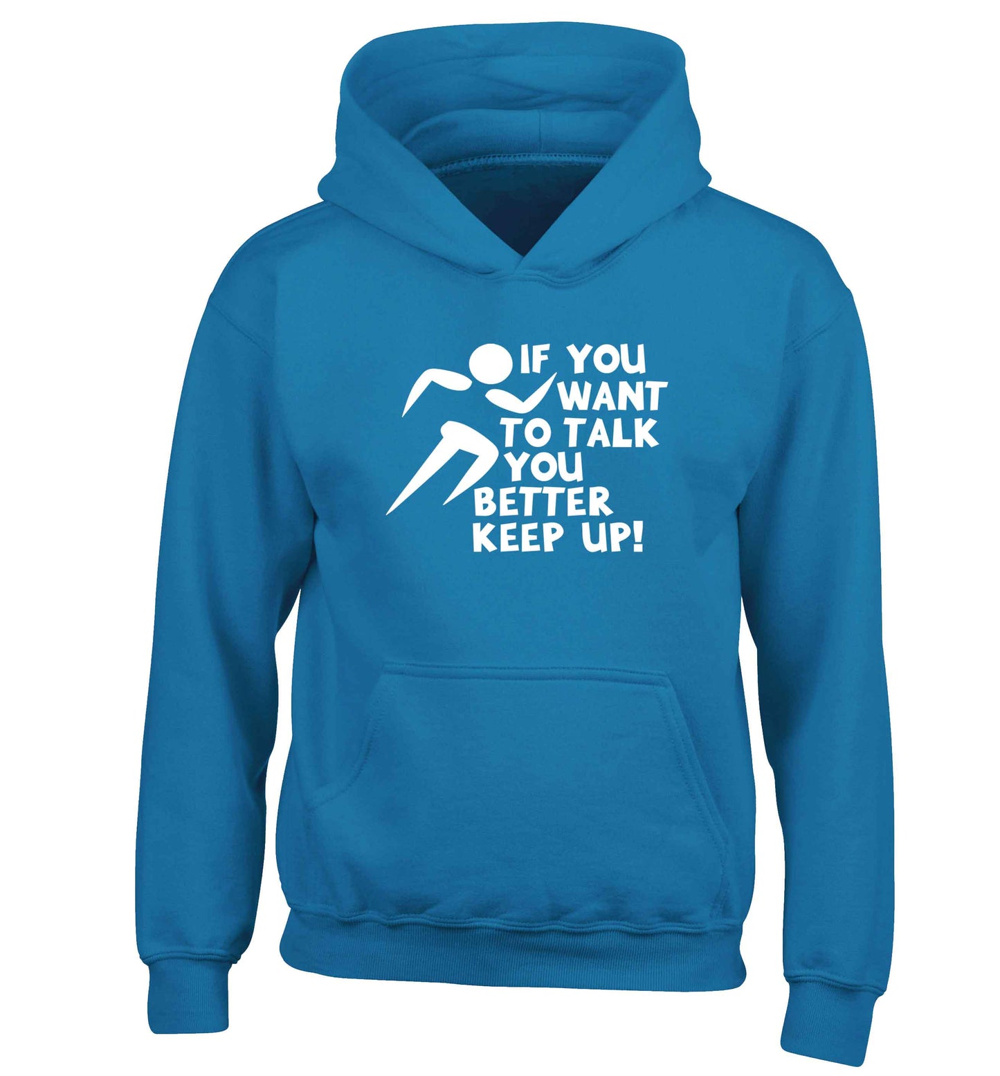If you want to talk you better keep up! children's blue hoodie 12-13 Years