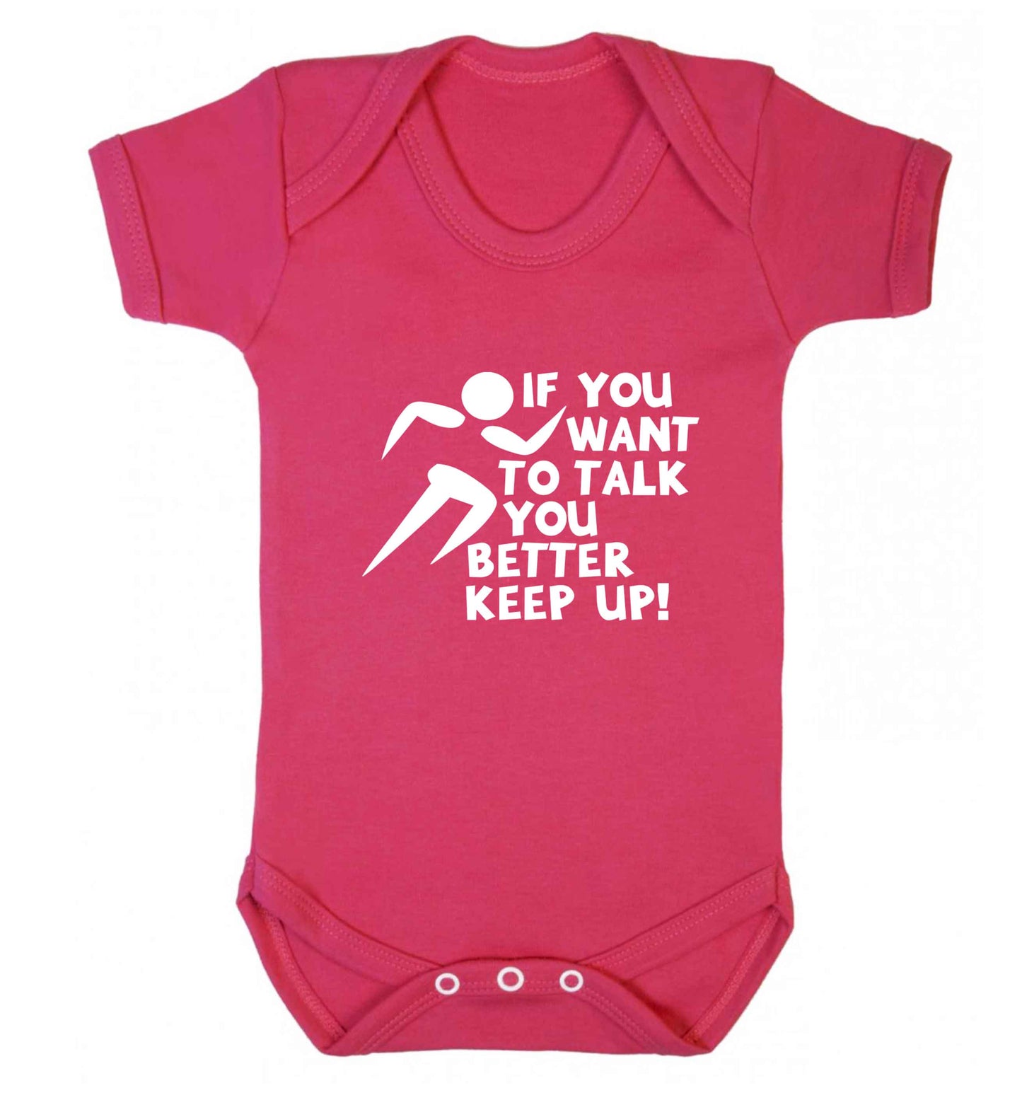 If you want to talk you better keep up! baby vest dark pink 18-24 months