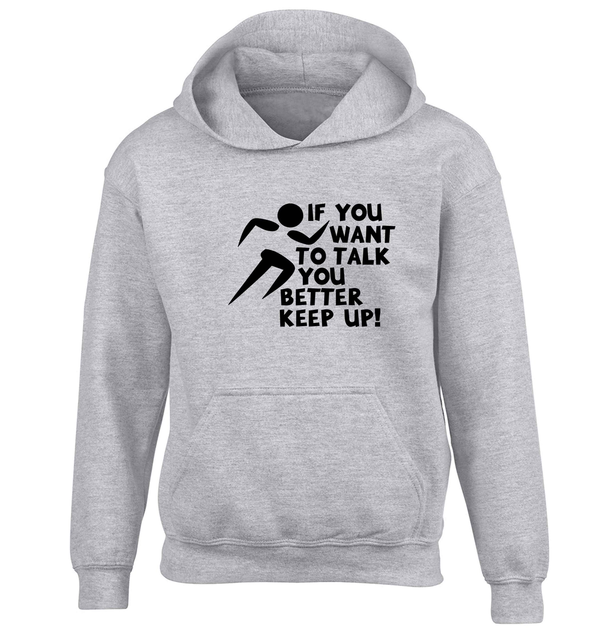 If you want to talk you better keep up! children's grey hoodie 12-13 Years