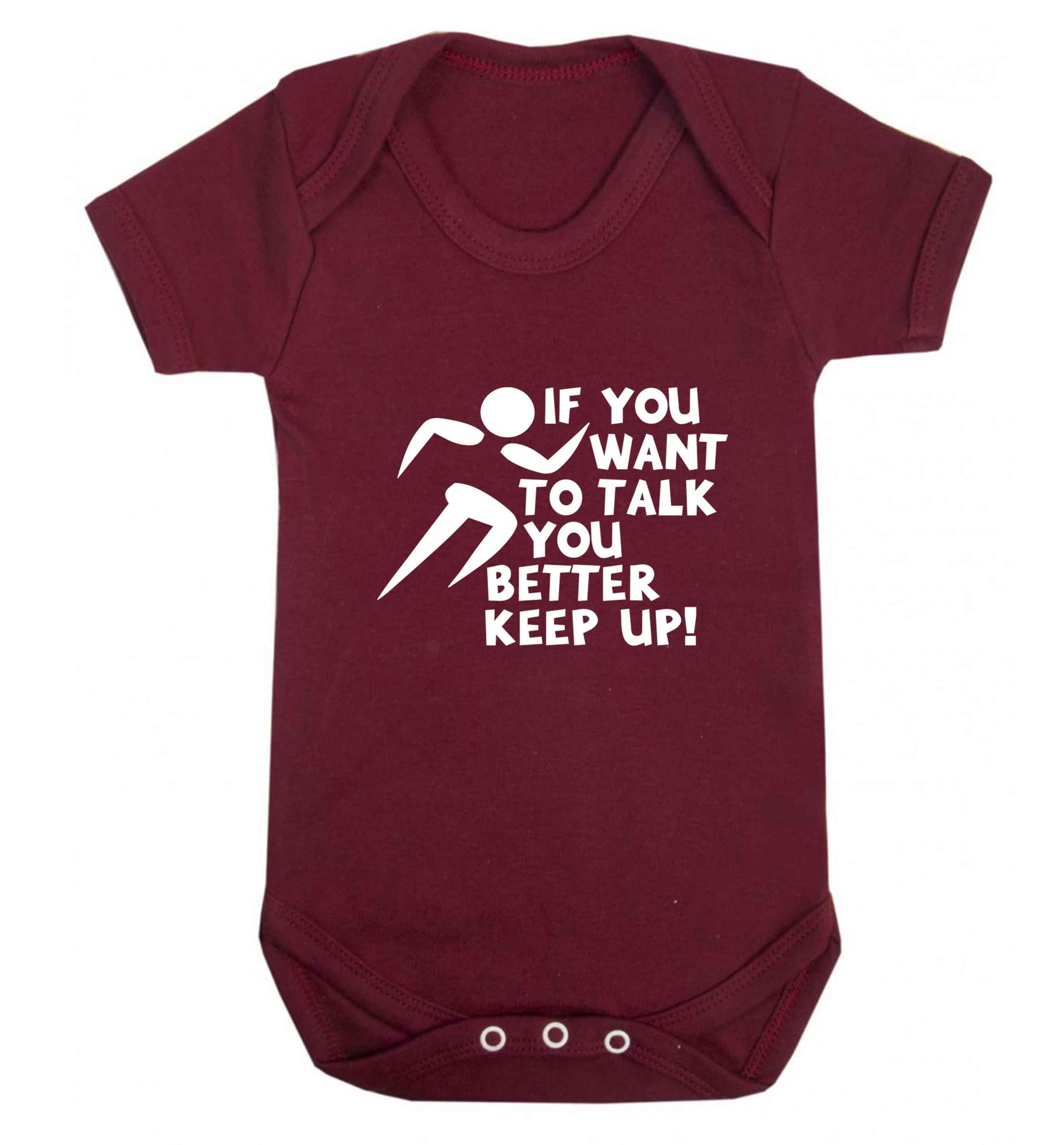 If you want to talk you better keep up! baby vest maroon 18-24 months