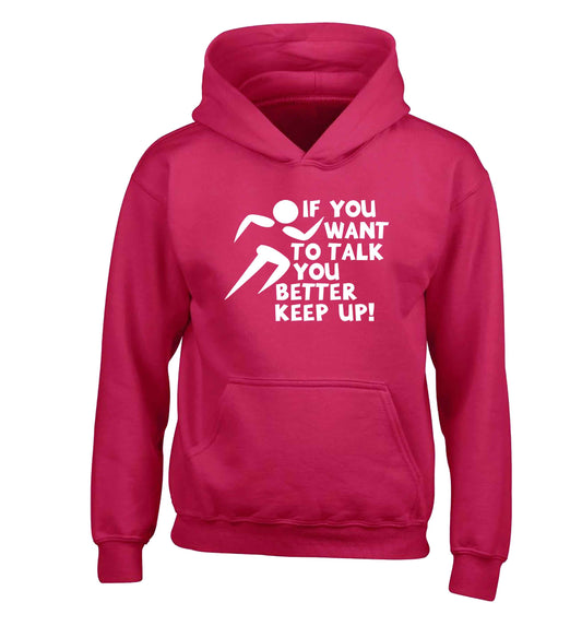 If you want to talk you better keep up! children's pink hoodie 12-13 Years