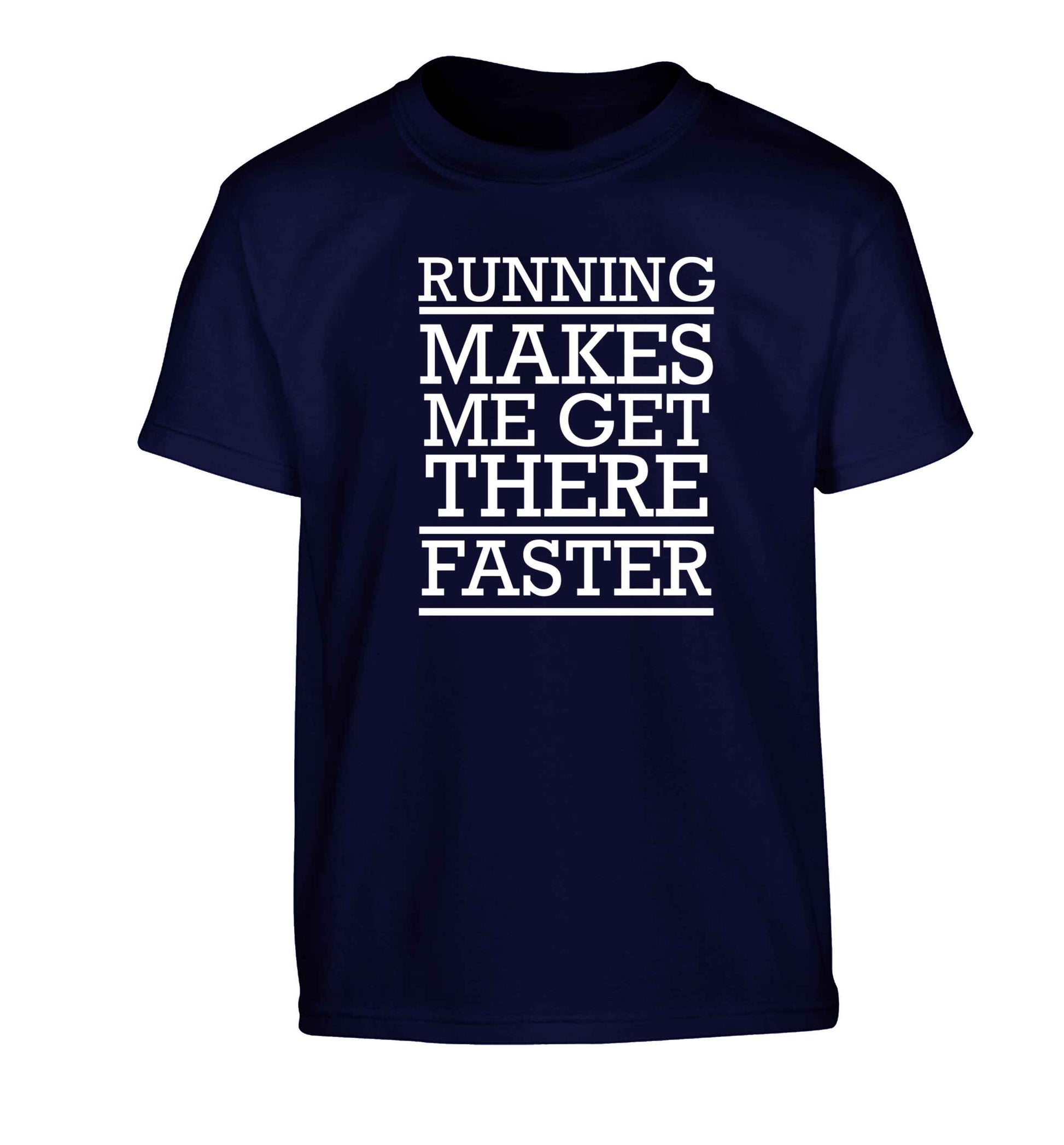 Running makes me get there faster Children's navy Tshirt 12-13 Years