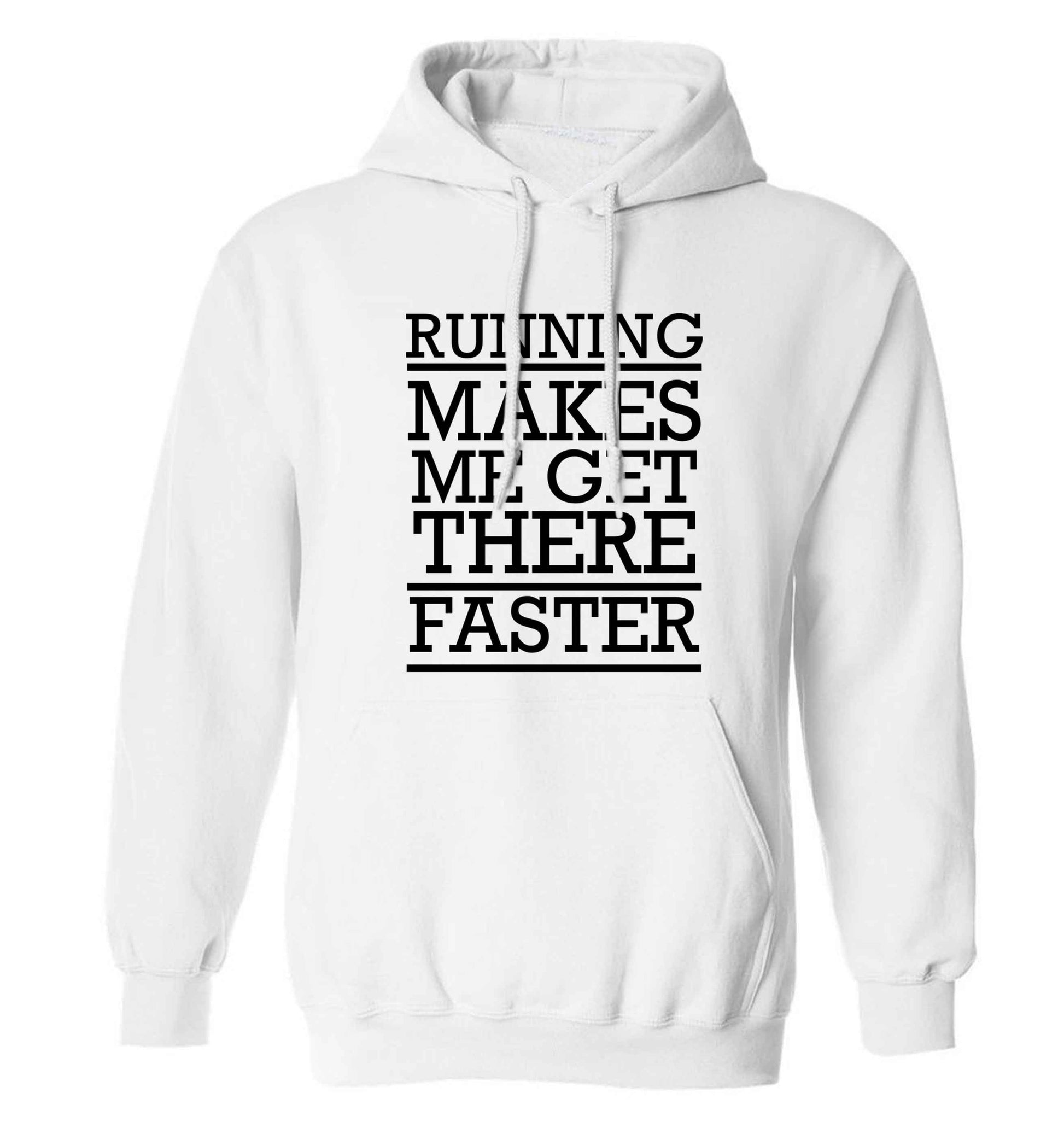 Running makes me get there faster adults unisex white hoodie 2XL