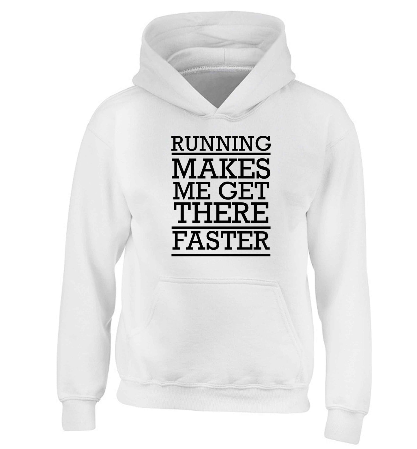 Running makes me get there faster children's white hoodie 12-13 Years