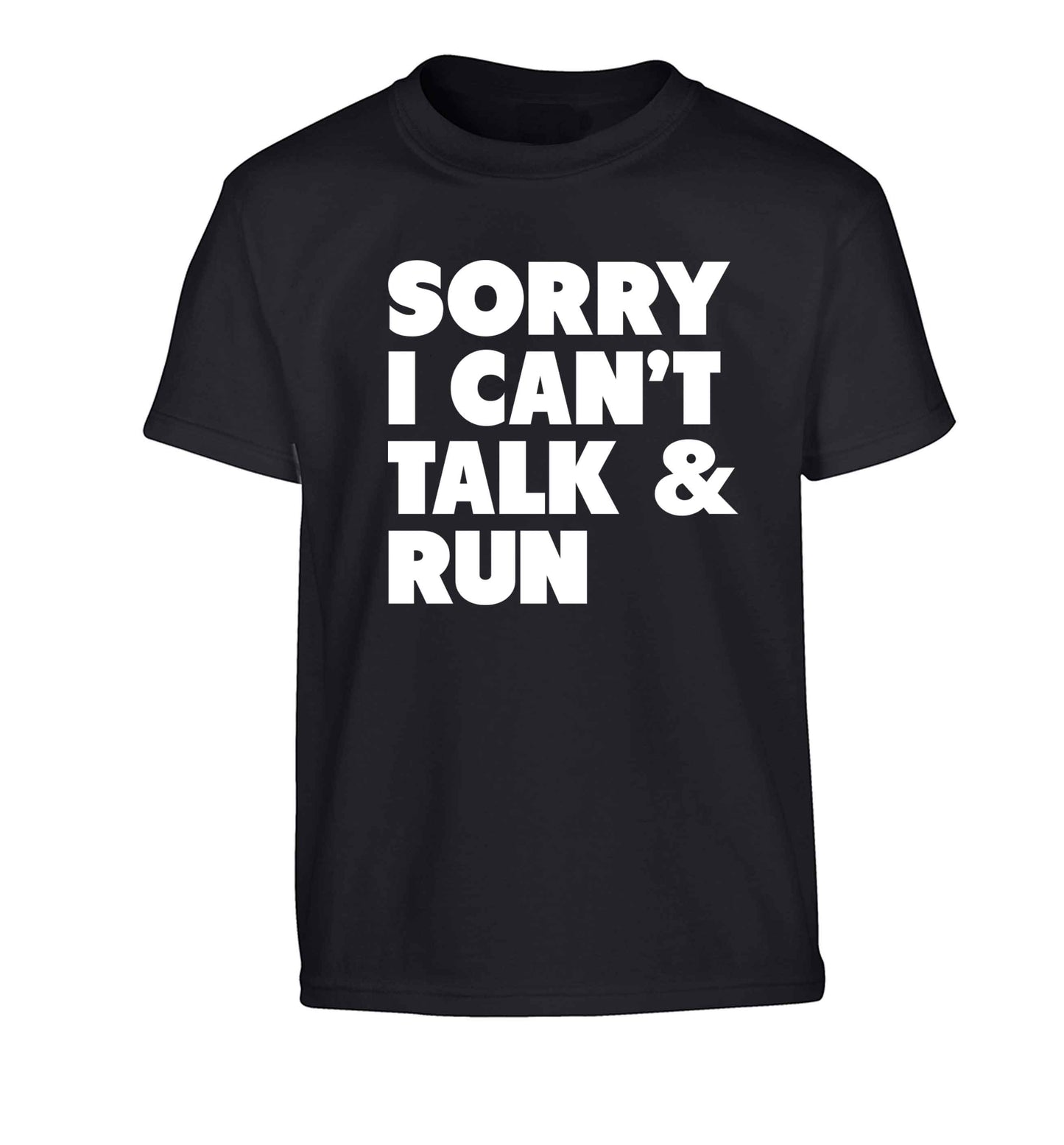 Sorry I can't talk and run Children's black Tshirt 12-13 Years