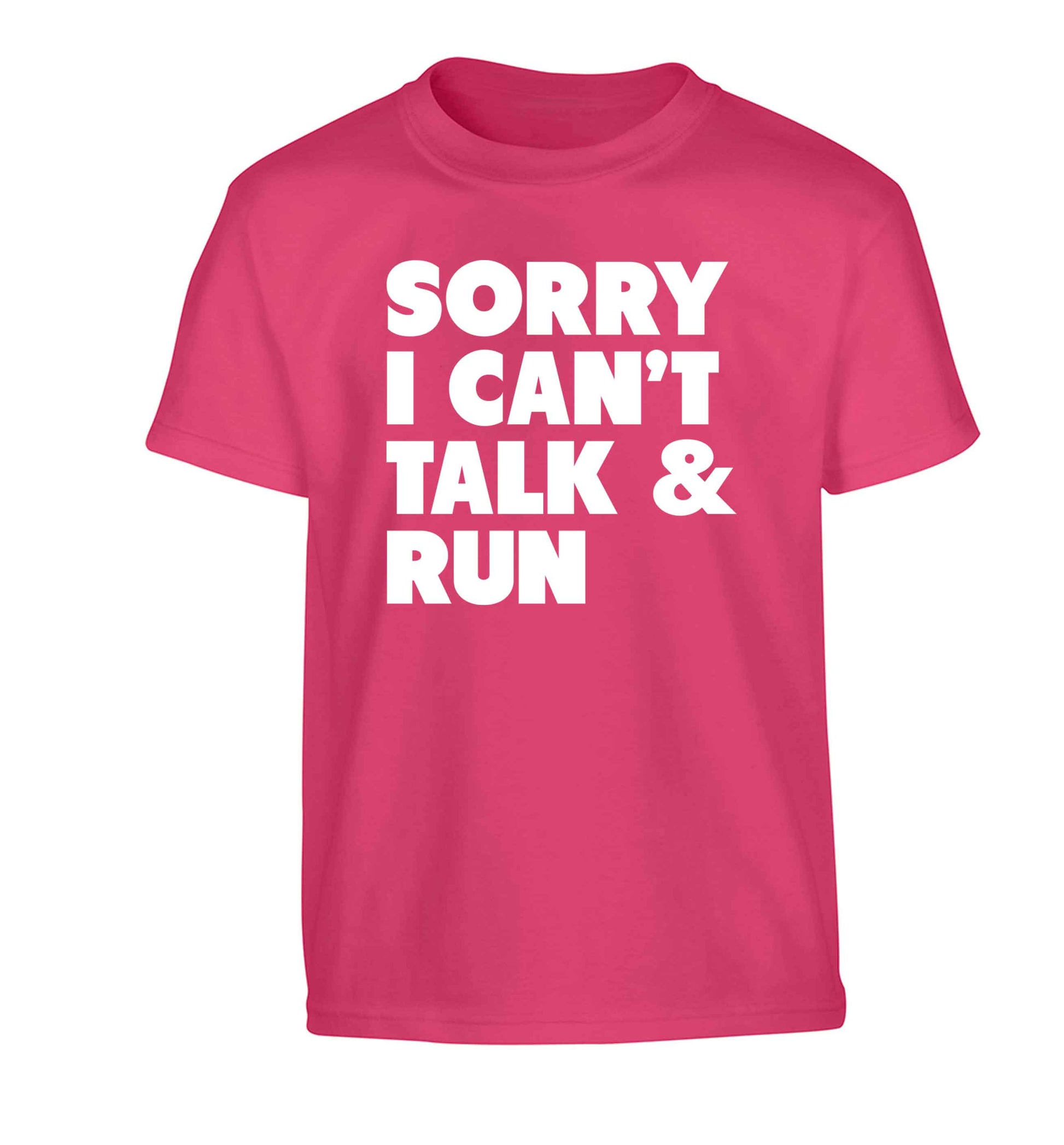Sorry I can't talk and run Children's pink Tshirt 12-13 Years