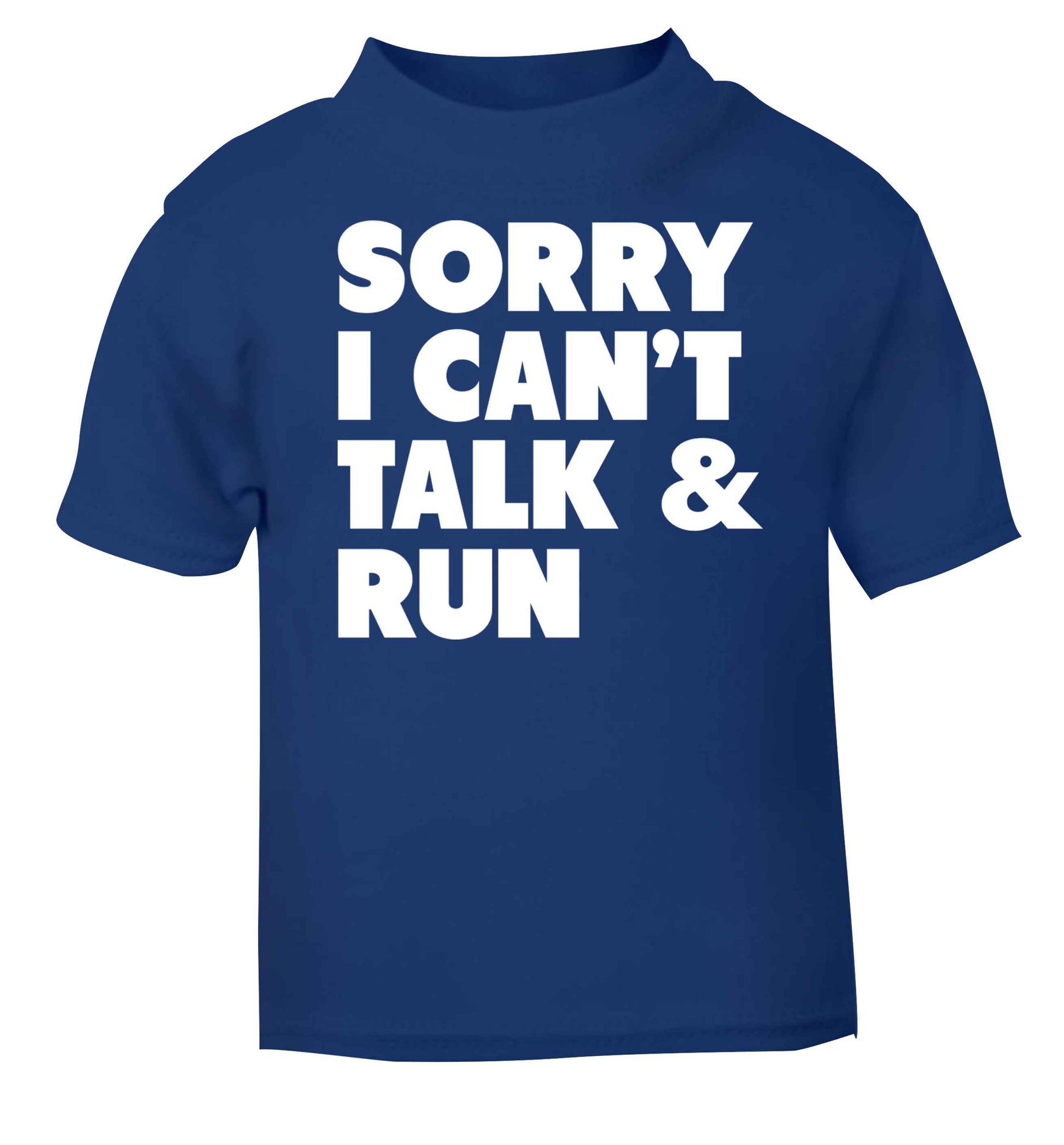 Sorry I can't talk and run blue baby toddler Tshirt 2 Years