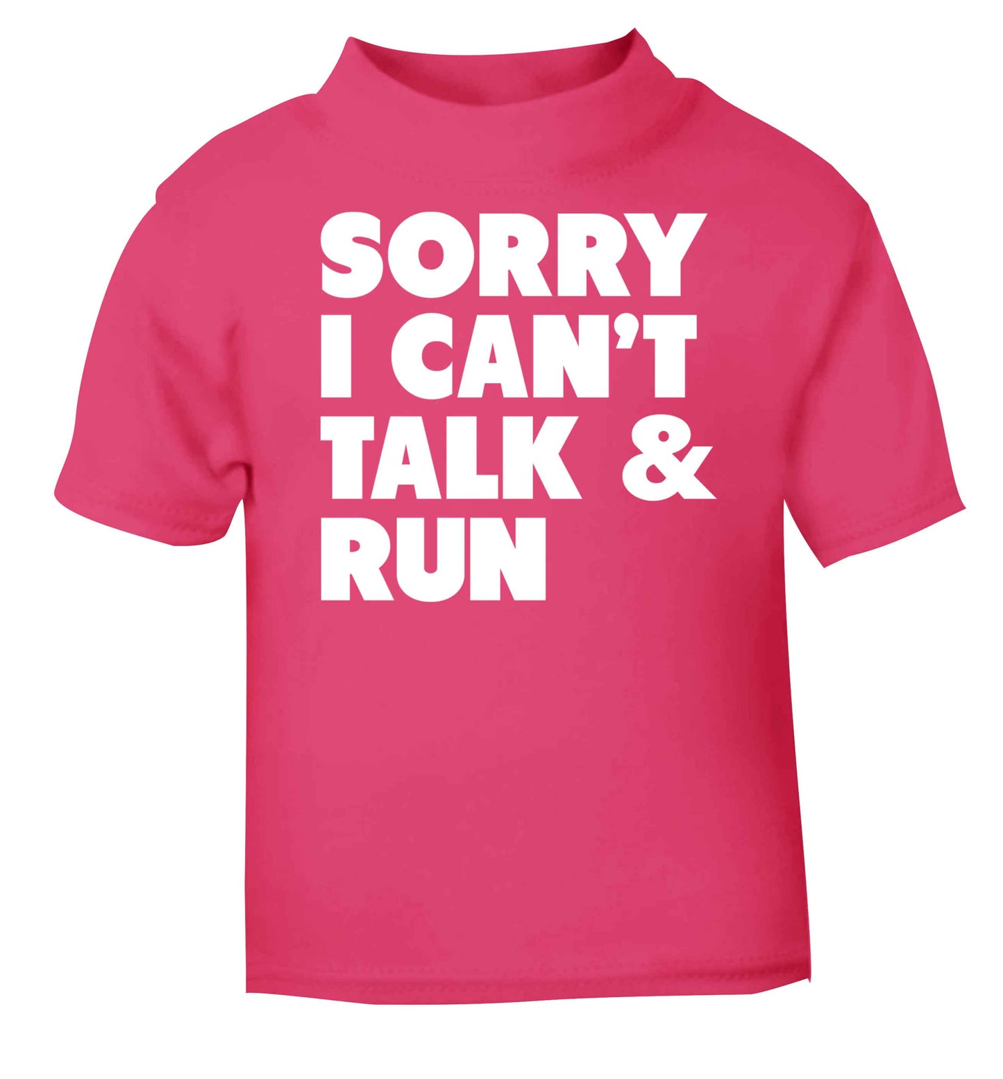 Sorry I can't talk and run pink baby toddler Tshirt 2 Years