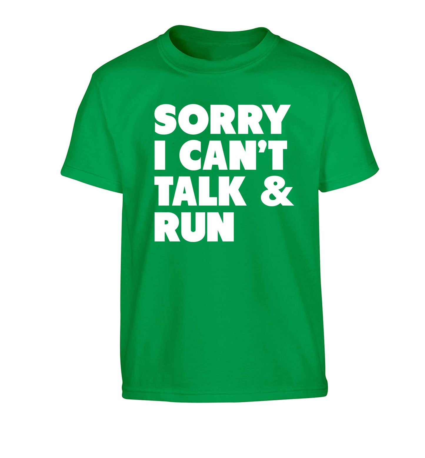 Sorry I can't talk and run Children's green Tshirt 12-13 Years