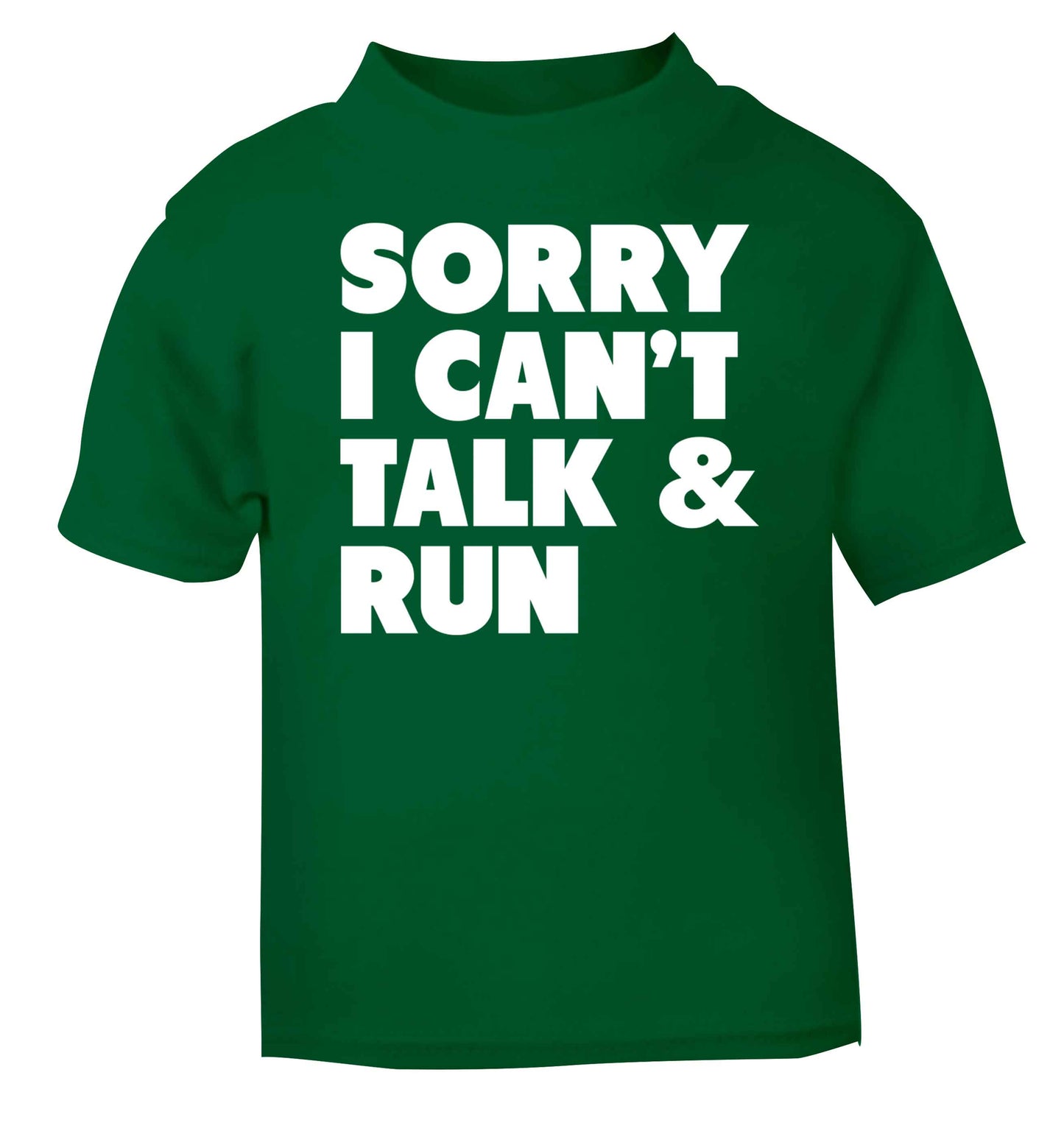 Sorry I can't talk and run green baby toddler Tshirt 2 Years