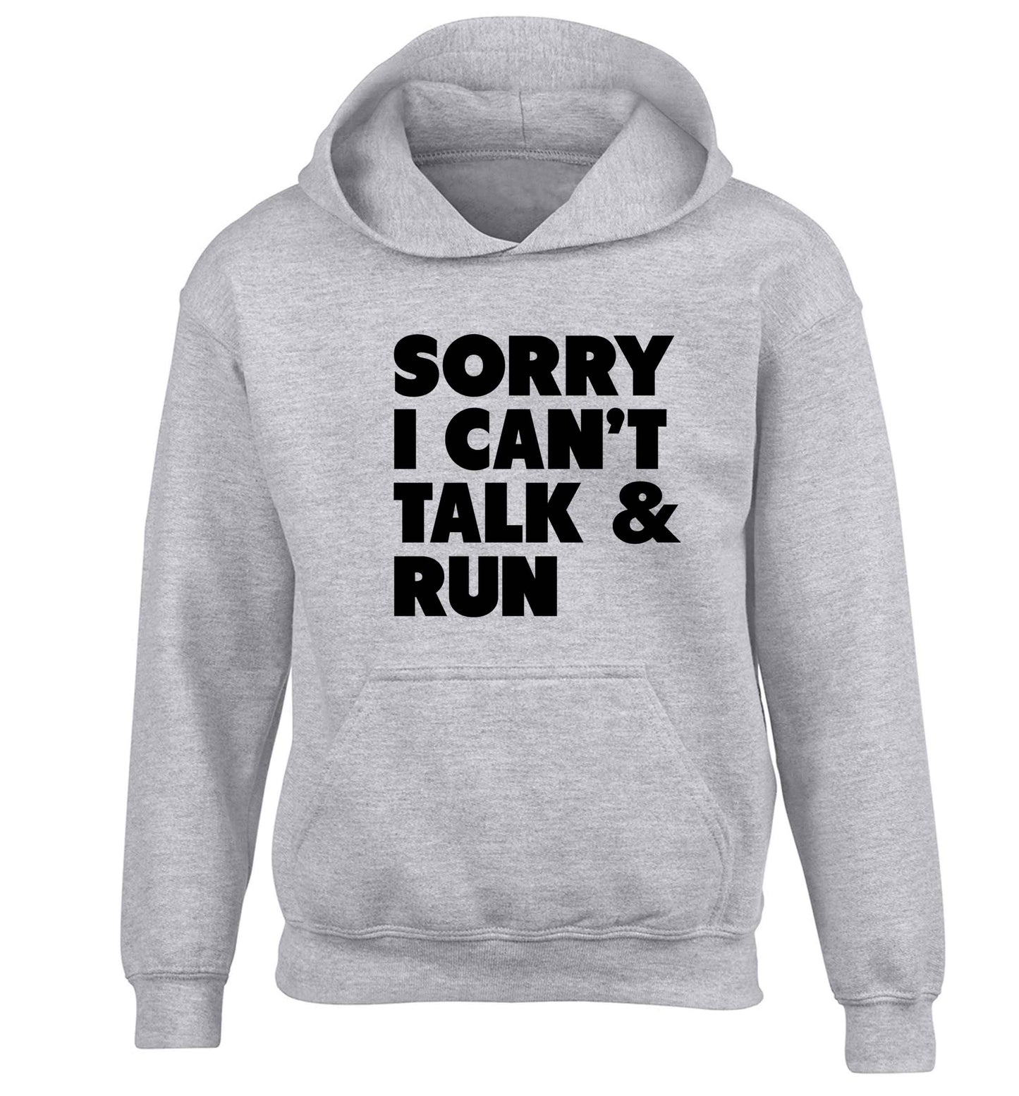 Sorry I can't talk and run children's grey hoodie 12-13 Years