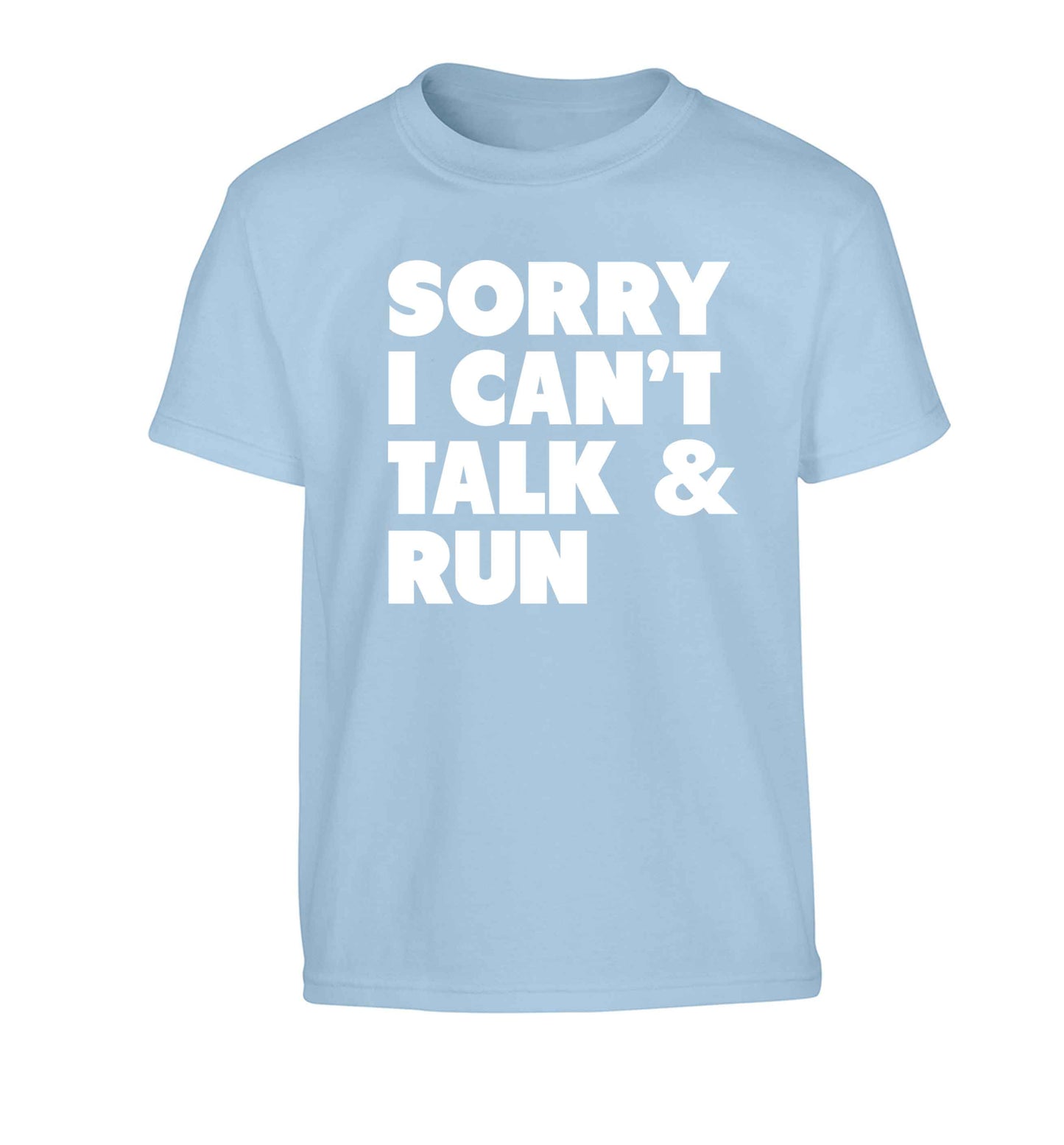 Sorry I can't talk and run Children's light blue Tshirt 12-13 Years