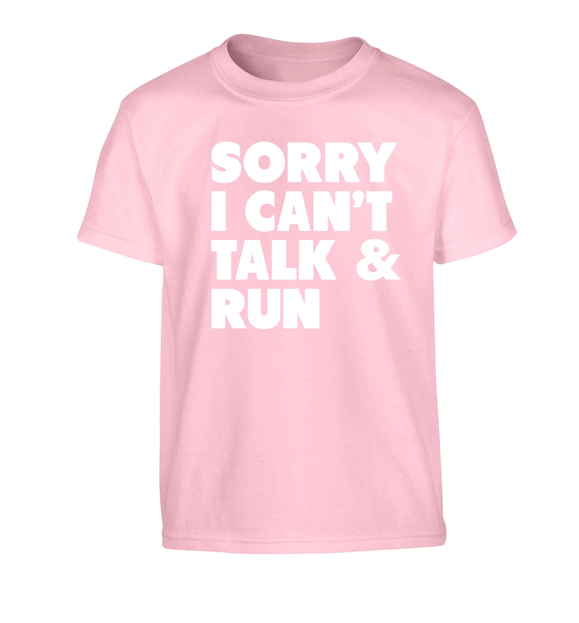 Sorry I can't talk and run Children's light pink Tshirt 12-13 Years