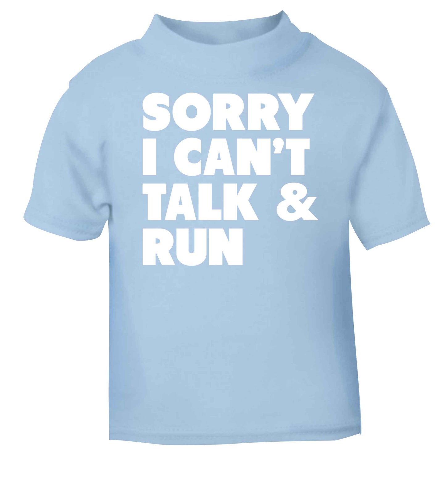 Sorry I can't talk and run light blue baby toddler Tshirt 2 Years