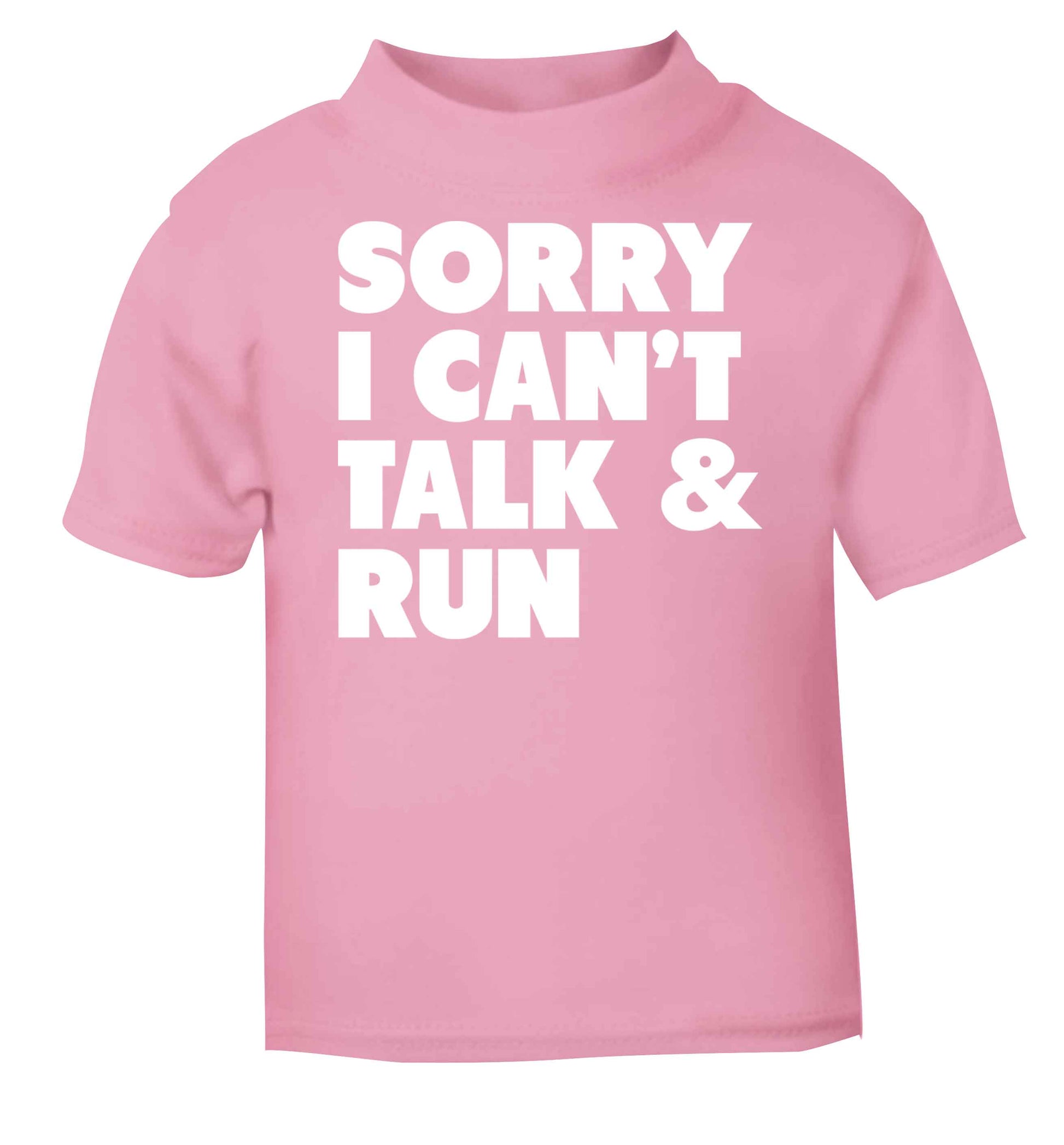 Sorry I can't talk and run light pink baby toddler Tshirt 2 Years