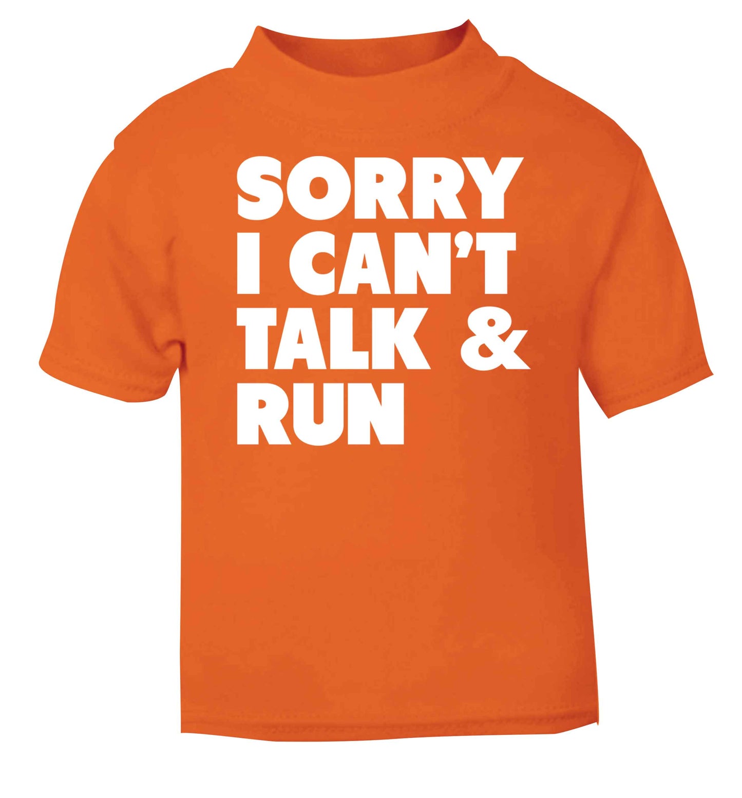 Sorry I can't talk and run orange baby toddler Tshirt 2 Years