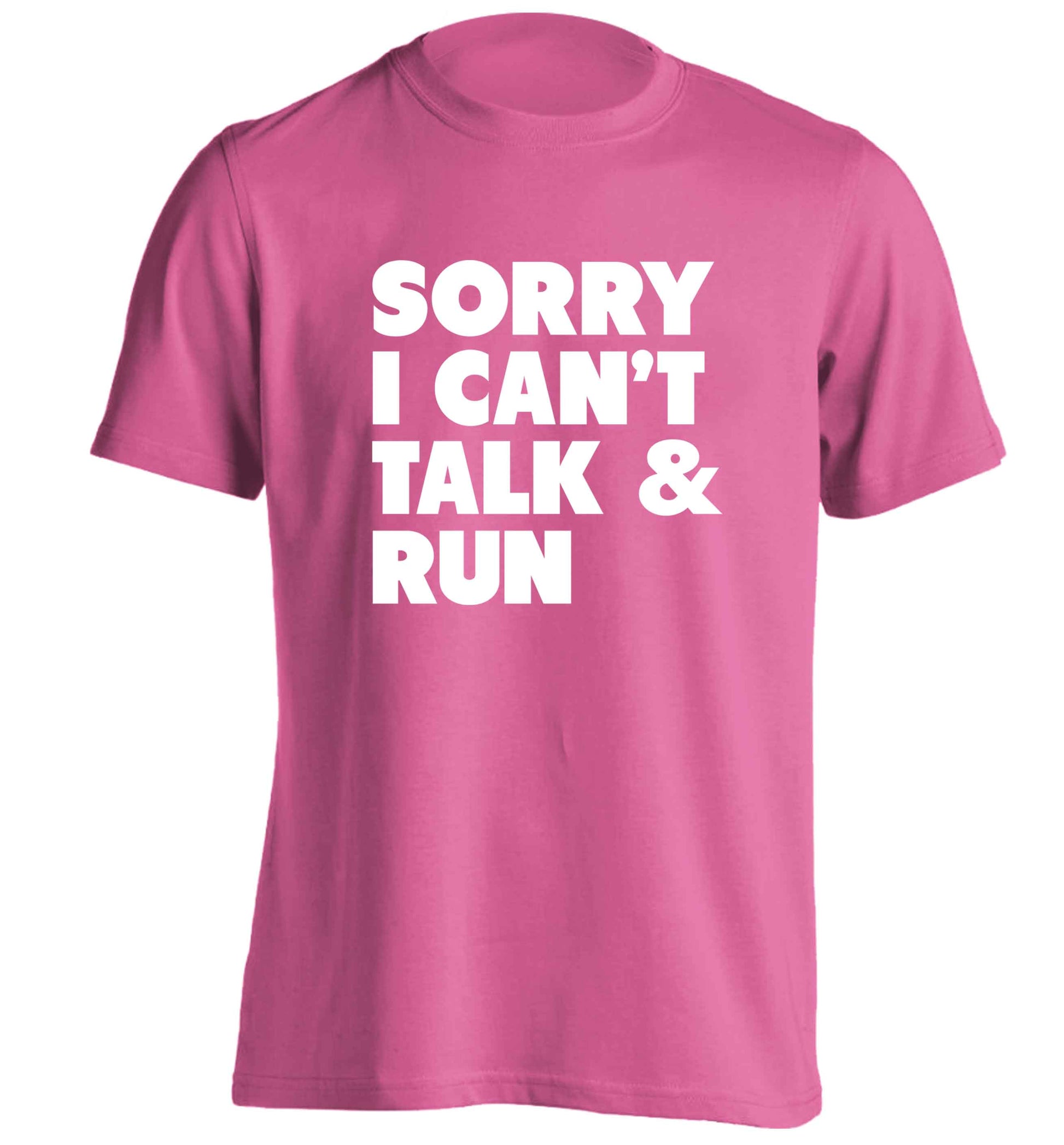 Sorry I can't talk and run adults unisex pink Tshirt 2XL