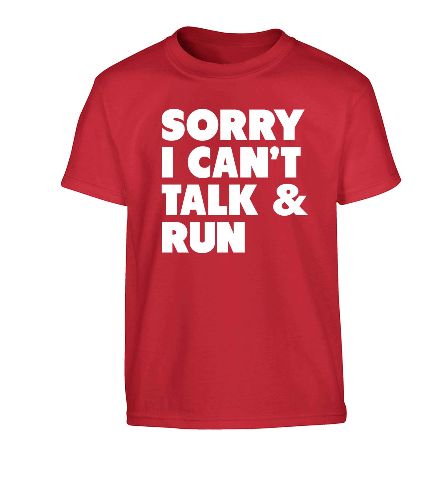 Sorry I can't talk and run Children's red Tshirt 12-13 Years