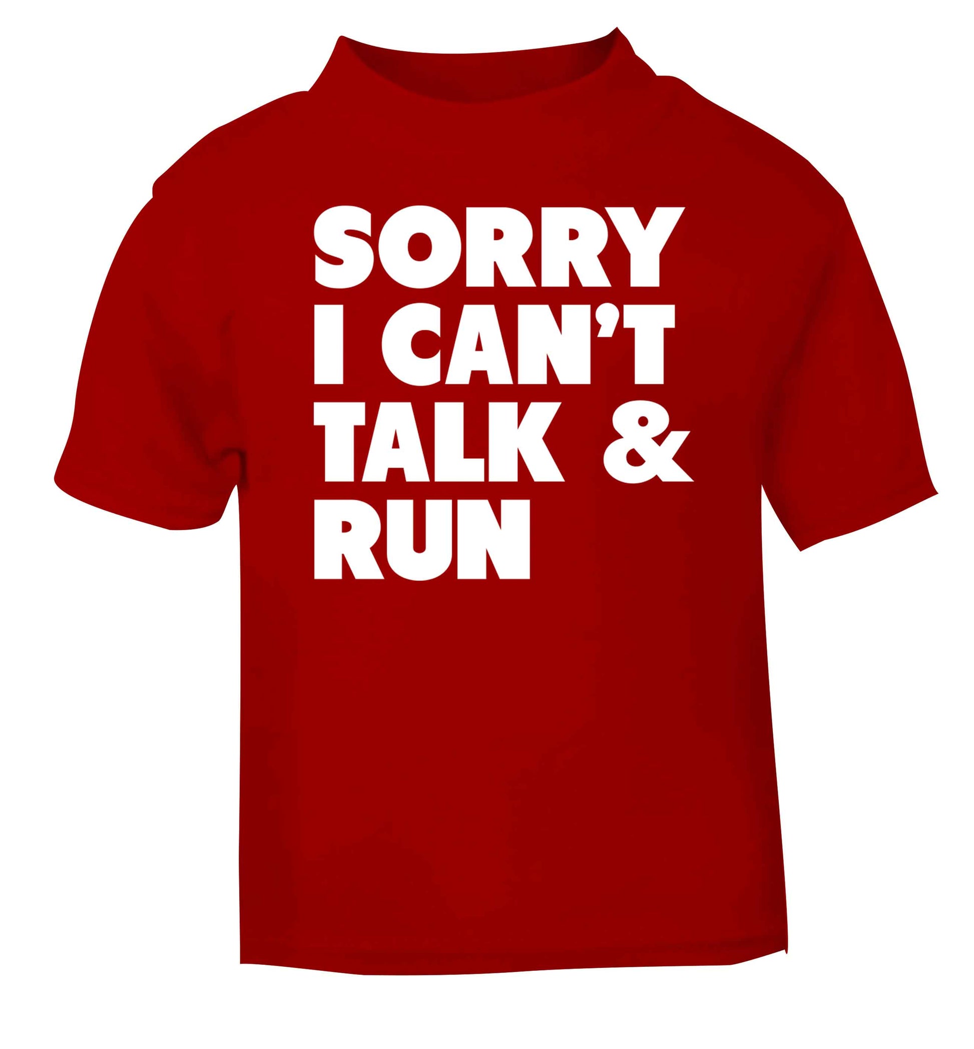 Sorry I can't talk and run red baby toddler Tshirt 2 Years