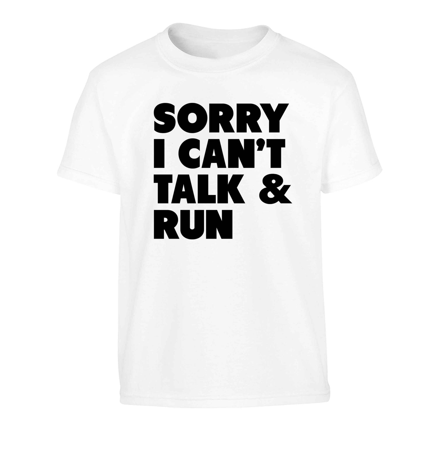 Sorry I can't talk and run Children's white Tshirt 12-13 Years
