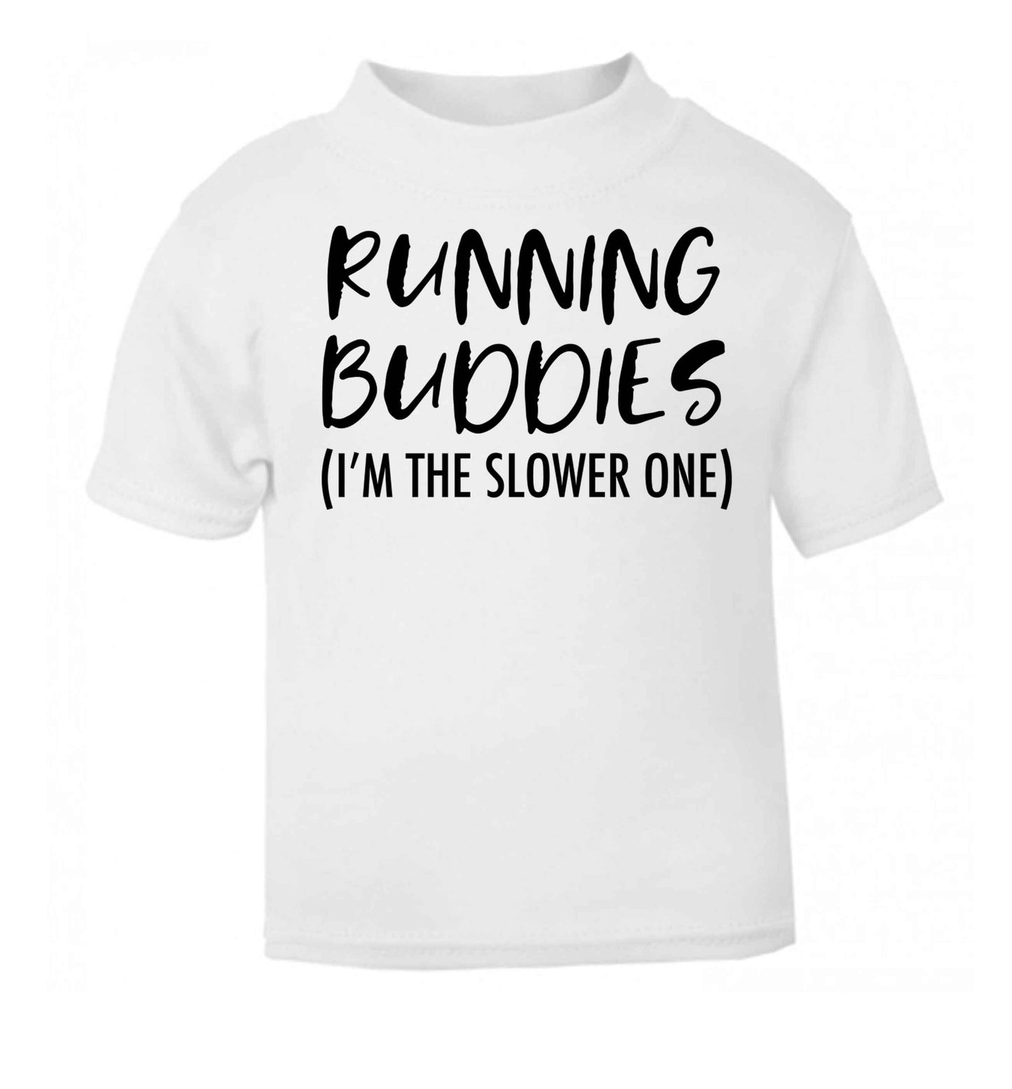 Running buddies (I'm the slower one) white baby toddler Tshirt 2 Years