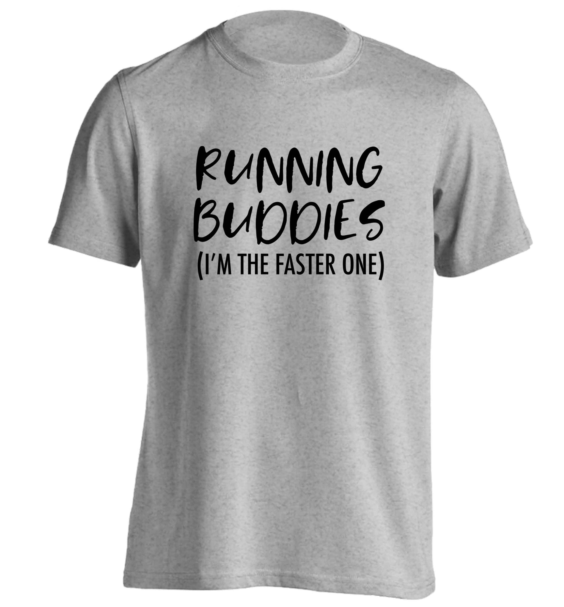 Running buddies (I'm the faster one) adults unisex grey Tshirt 2XL