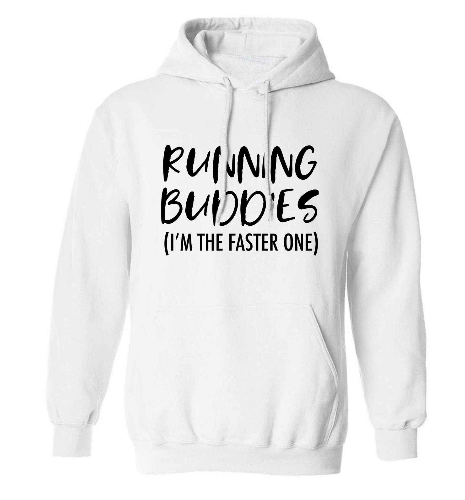 Running buddies (I'm the faster one) adults unisex white hoodie 2XL