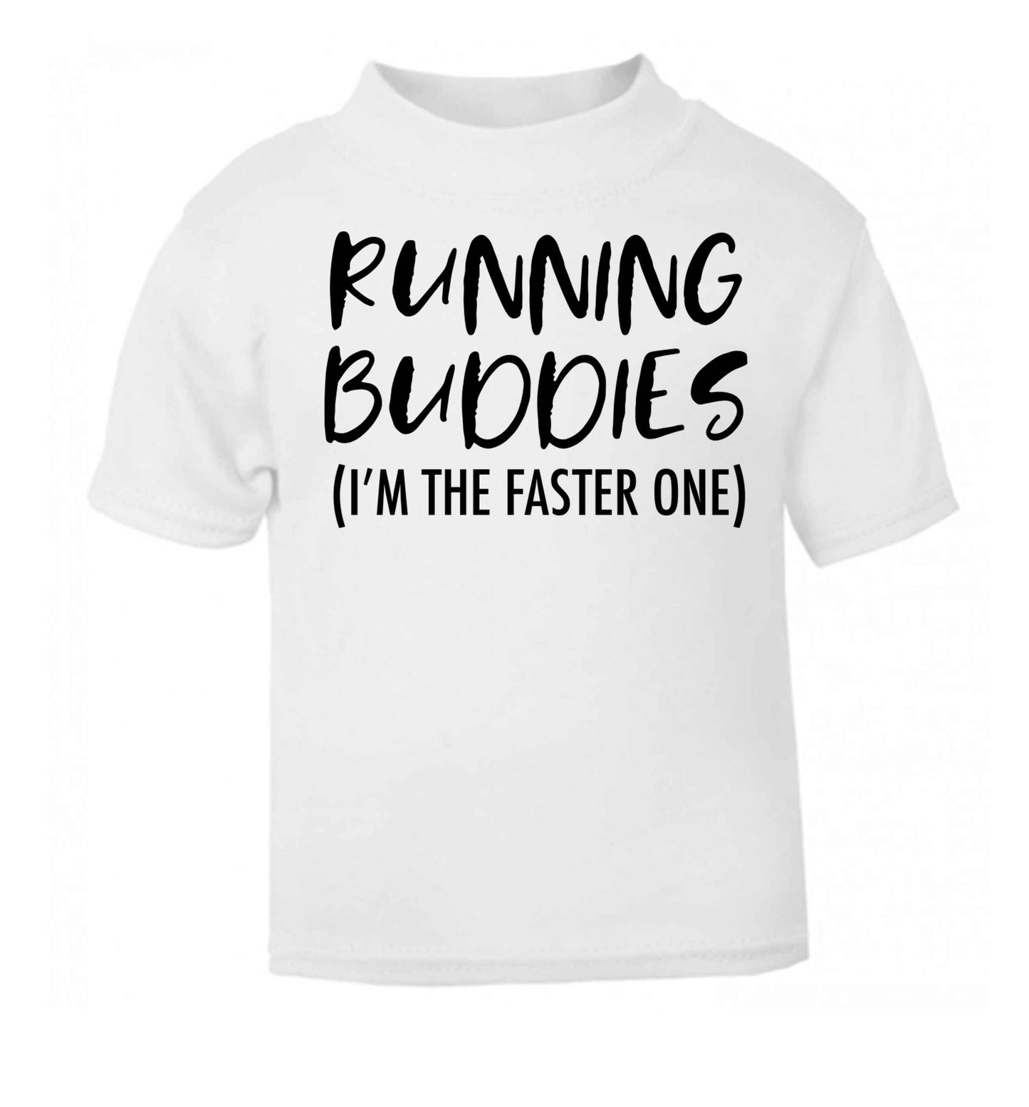 Running buddies (I'm the faster one) white baby toddler Tshirt 2 Years