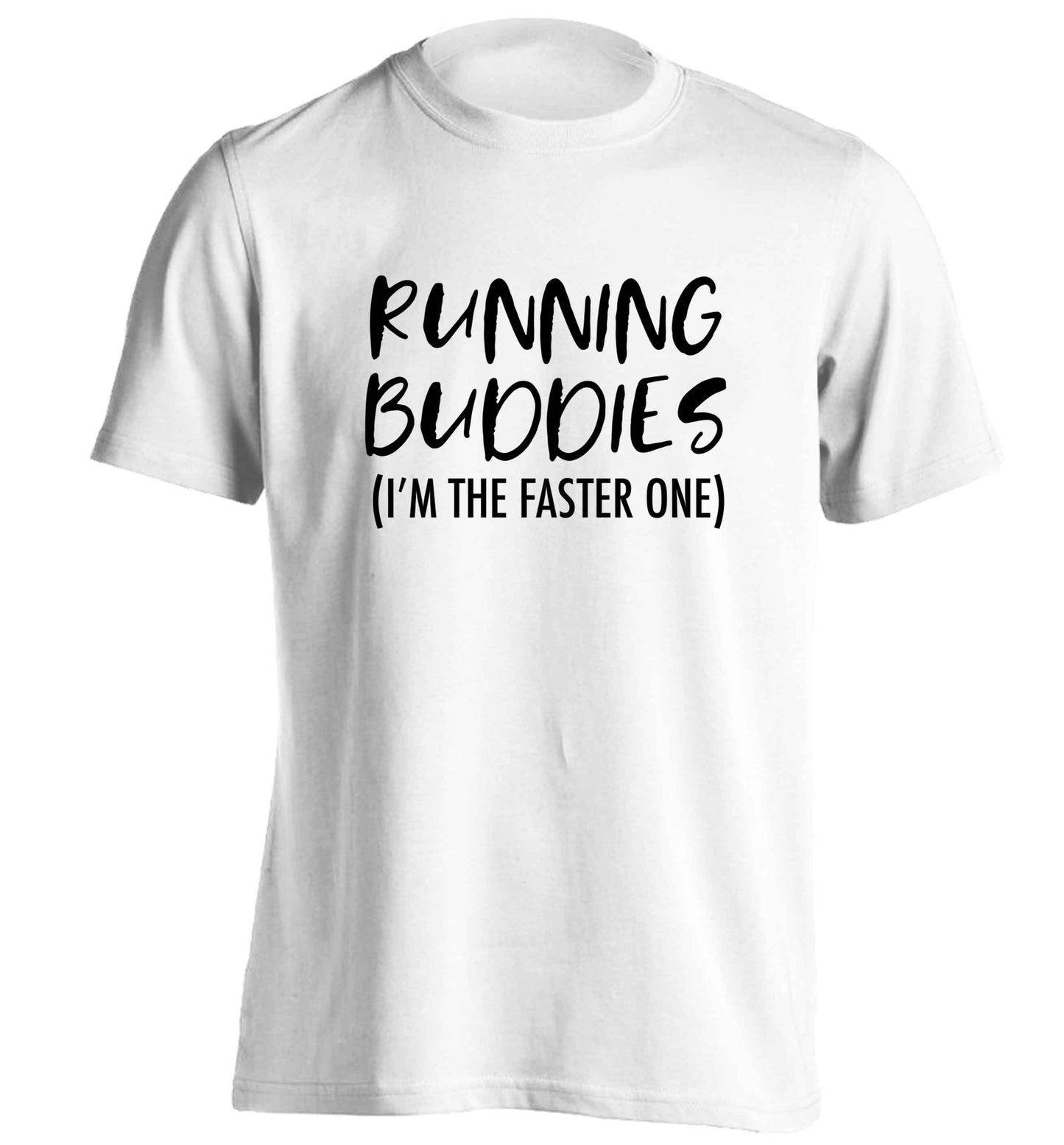 Running buddies (I'm the faster one) adults unisex white Tshirt 2XL