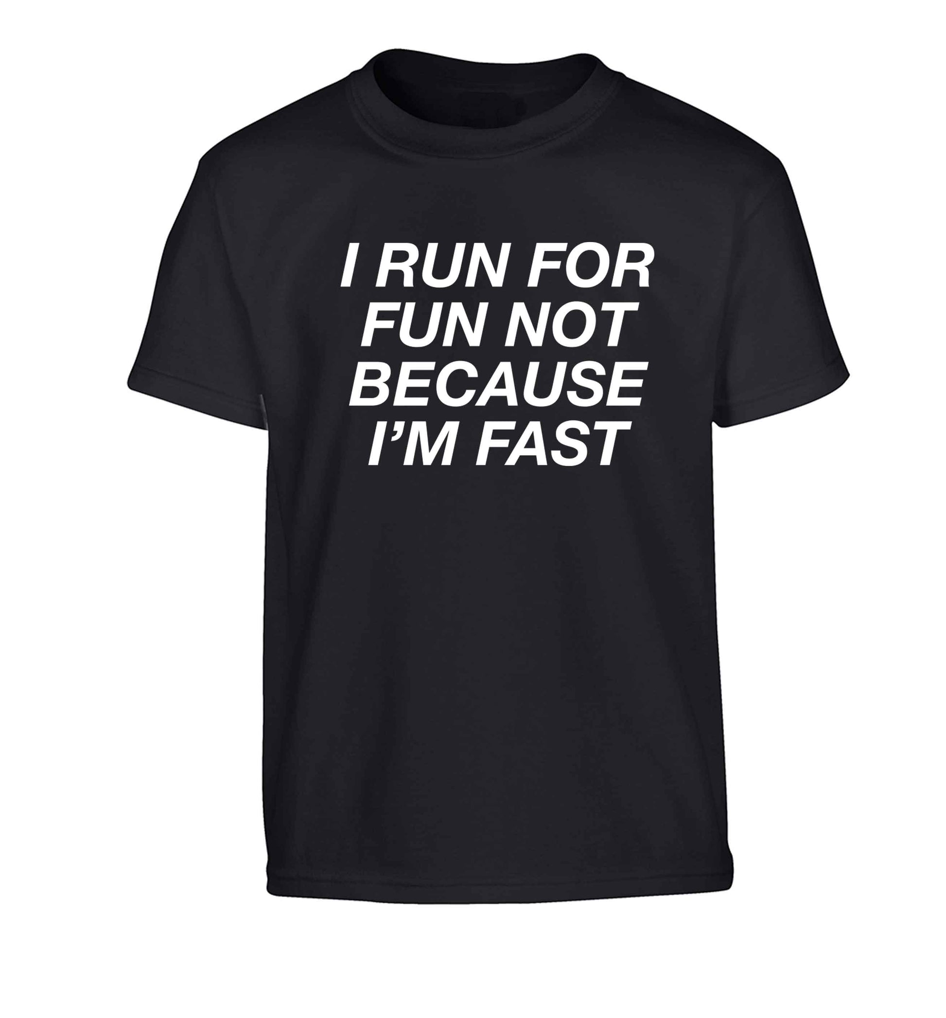 I run for fun not because I'm fast Children's black Tshirt 12-13 Years