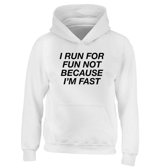 I run for fun not because I'm fast children's white hoodie 12-13 Years